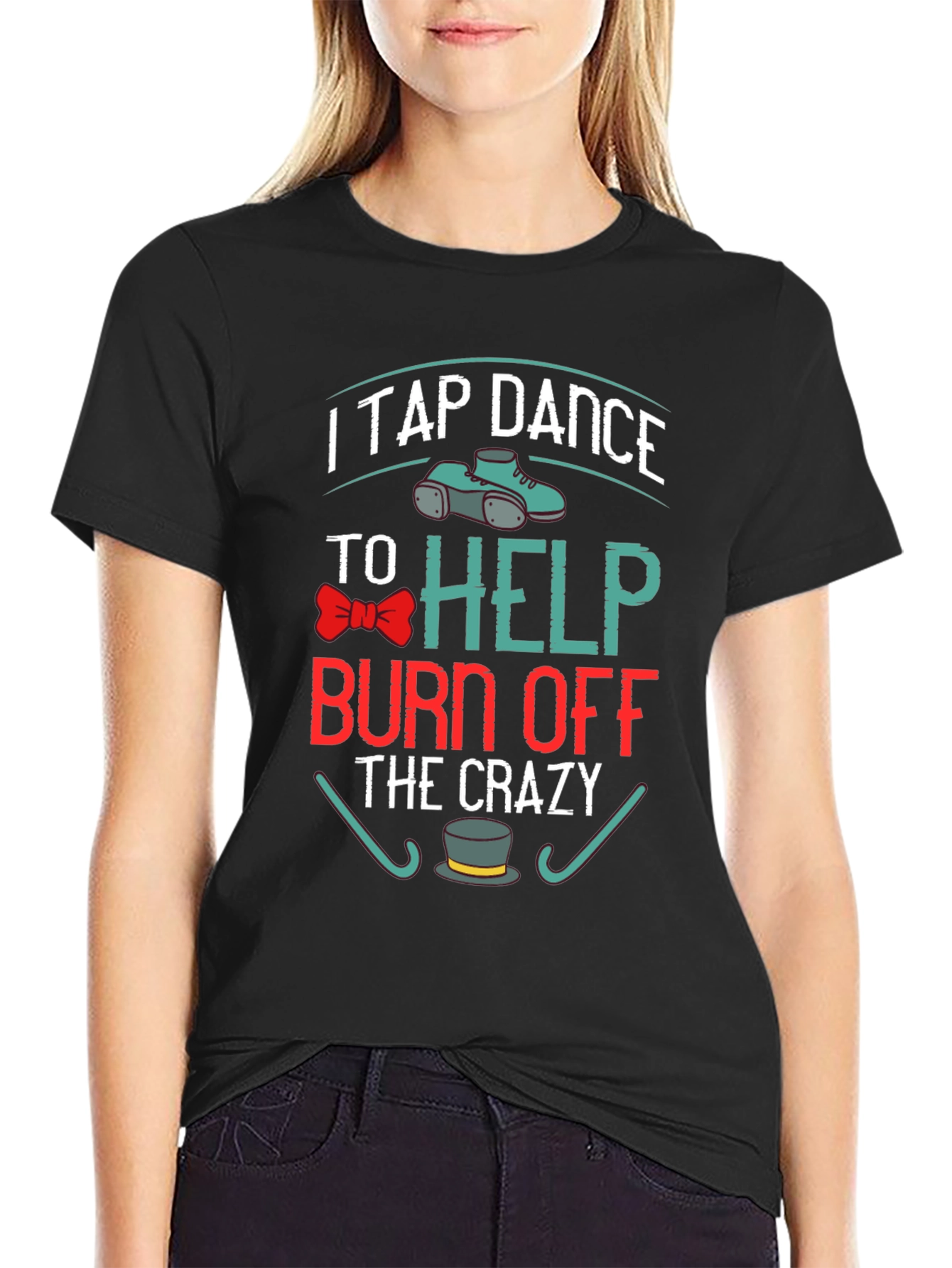 Black I Tap Dance to Burn Off the Crazy T-Shirt view 2