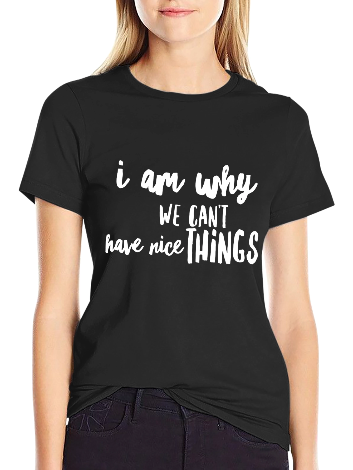 Black Funny "I Am Why We Can't Have Nice Things" Black T-Shirt view 2