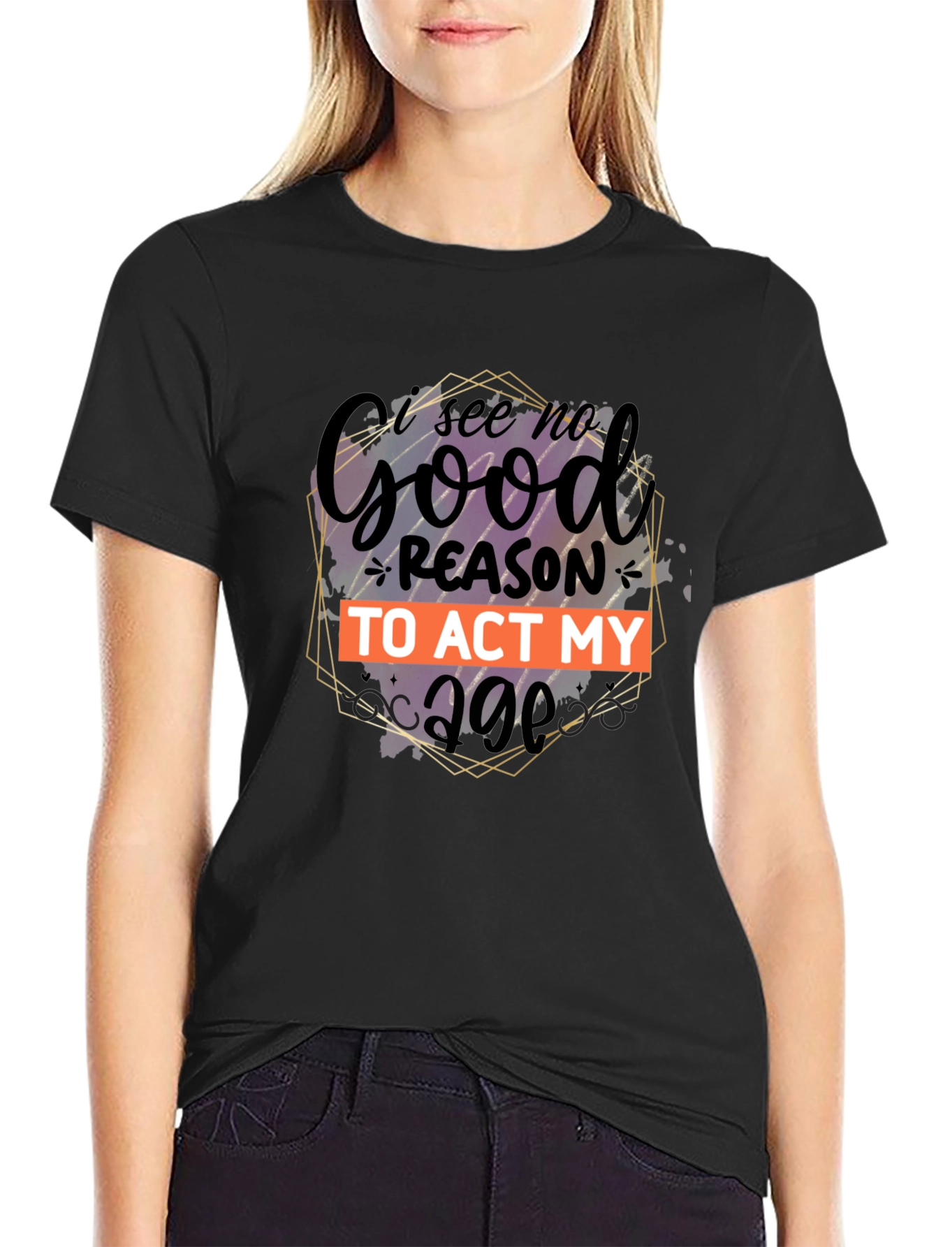 Black Funny 'I See No Good Reason to Act My Age' Graphic Tee view 2