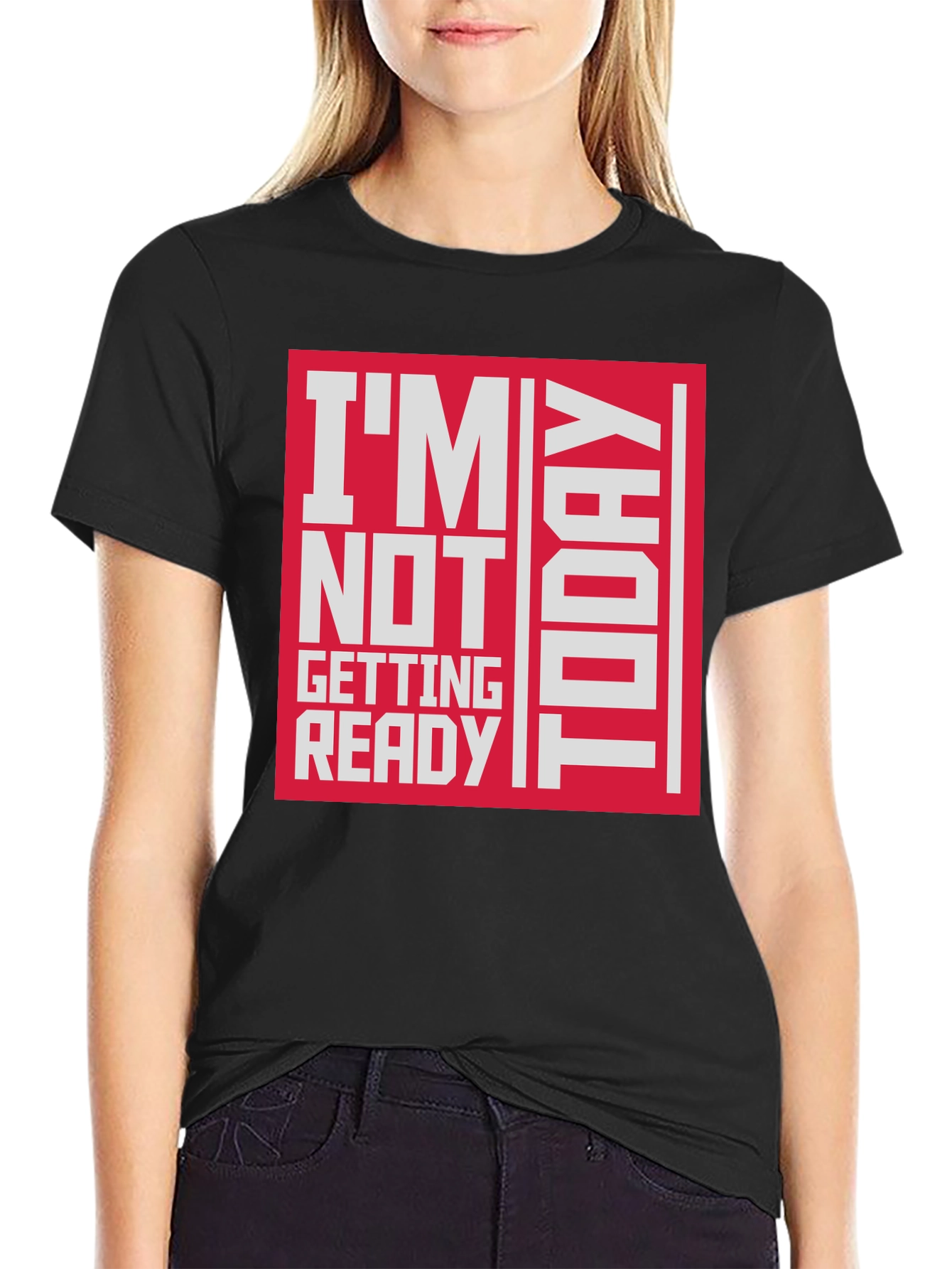 Black I'm Not Getting Ready Today Graphic T-Shirt view 2