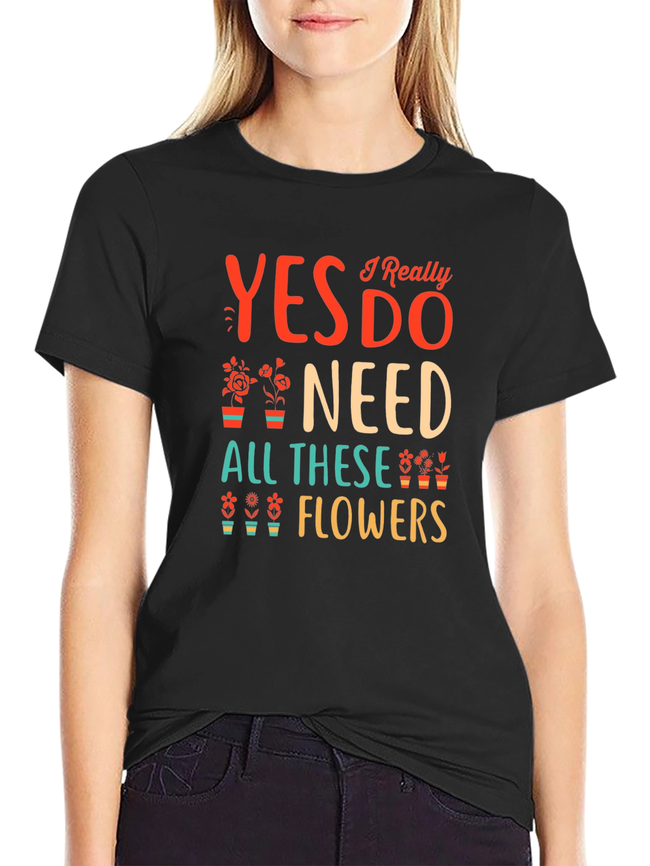 Black Yes I Need All These Flowers Graphic T-Shirt view 2