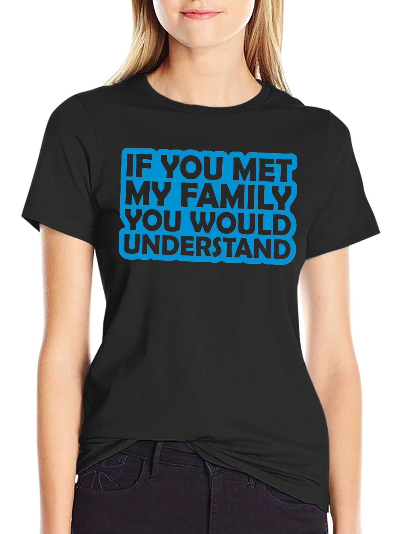 Black Humorous Family T-Shirt - If You Met My Family view 2