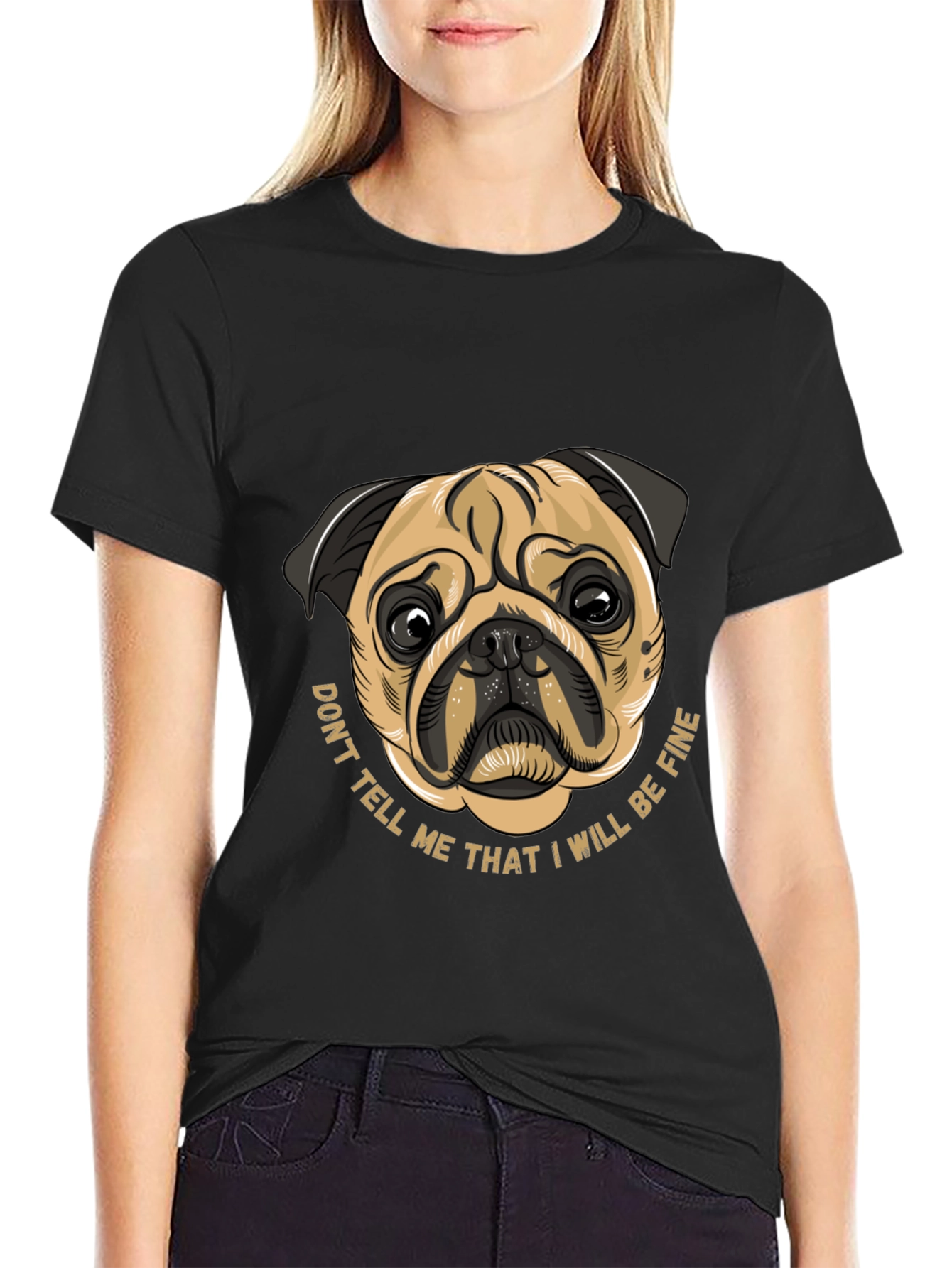 Black Pug Graphic Tee - Don't Tell Me I Will Be Fine view 2