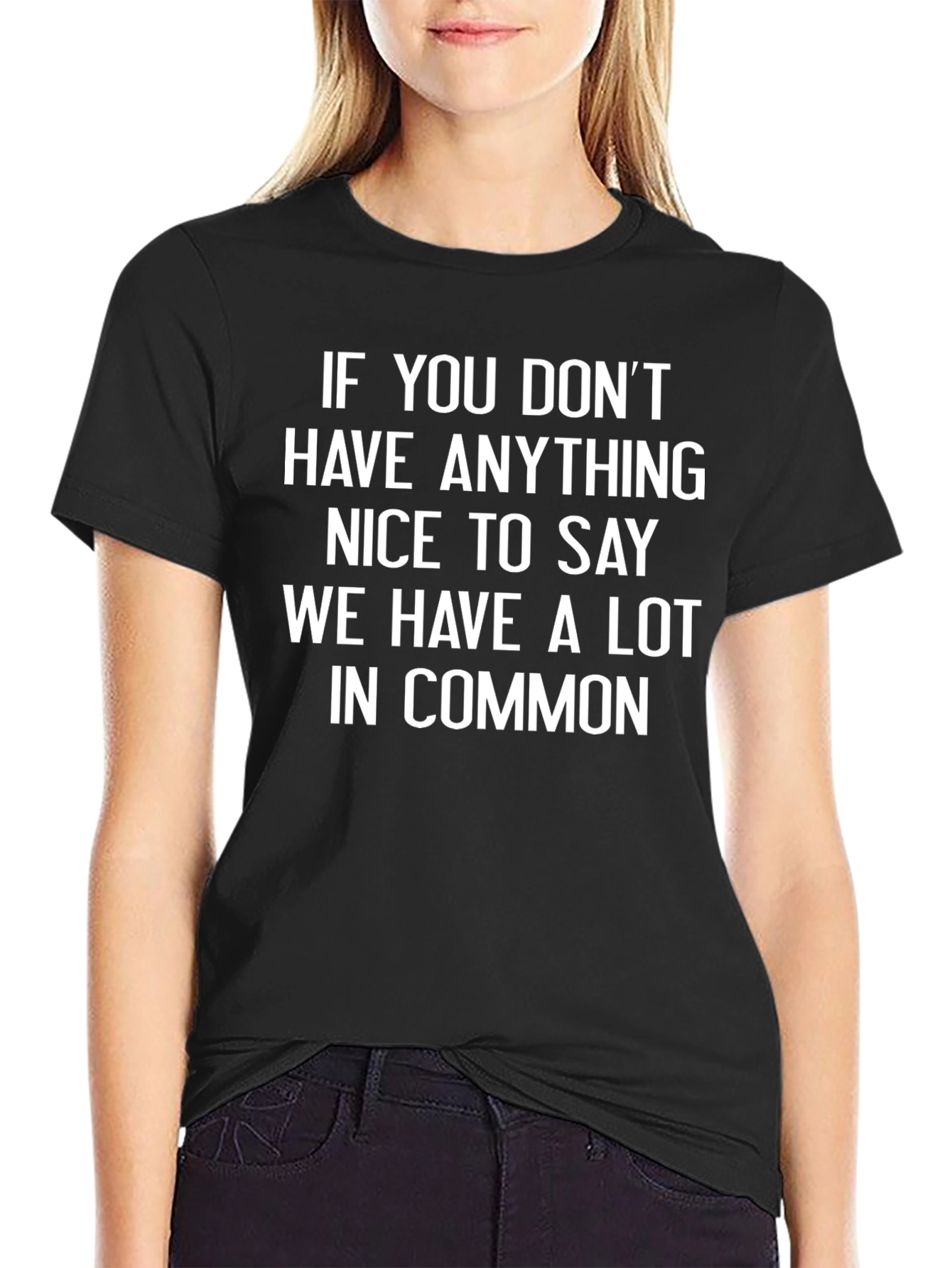 Black Funny Sarcastic T-Shirt - If You Don't Have Anything Nice... view 2