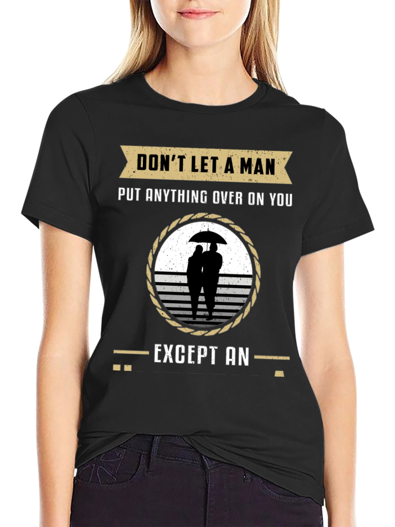 Black Don't Let a Man T-Shirt - Relationship Humor Tee view 2