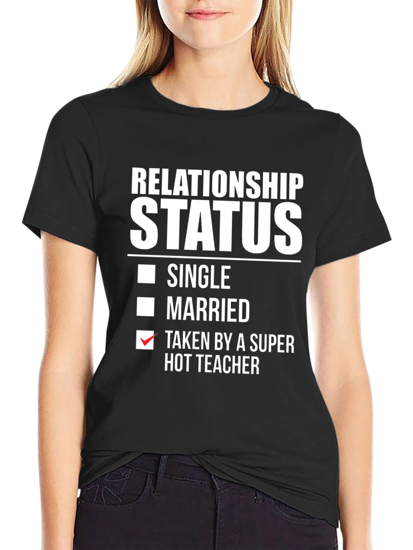 Black Relationship Status Taken By A Super Hot Teacher T-Shirt view 2
