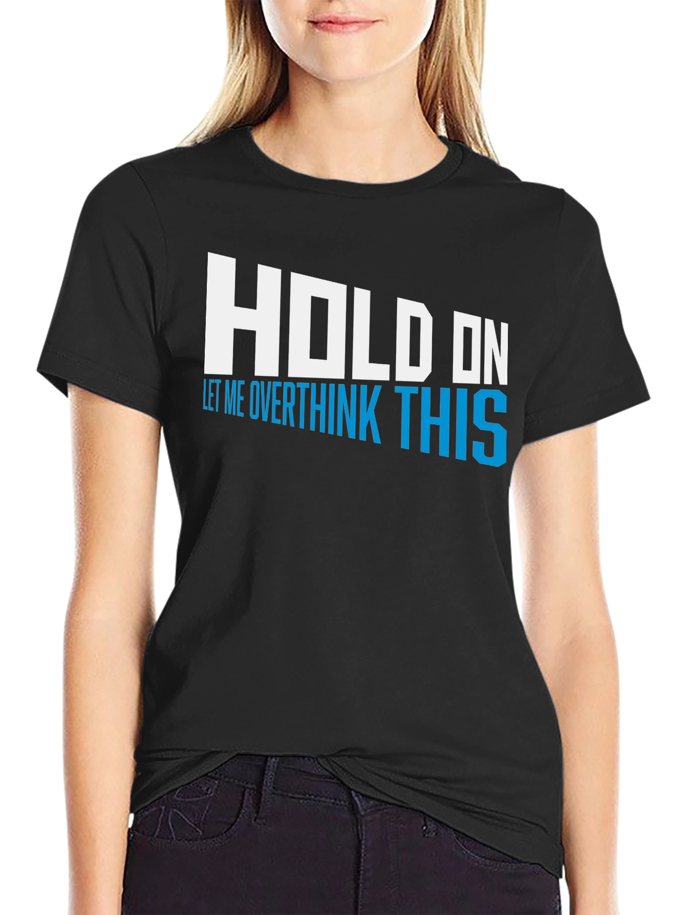 Black Hold On Overthink This Tee - Funny Graphic T-Shirt view 2