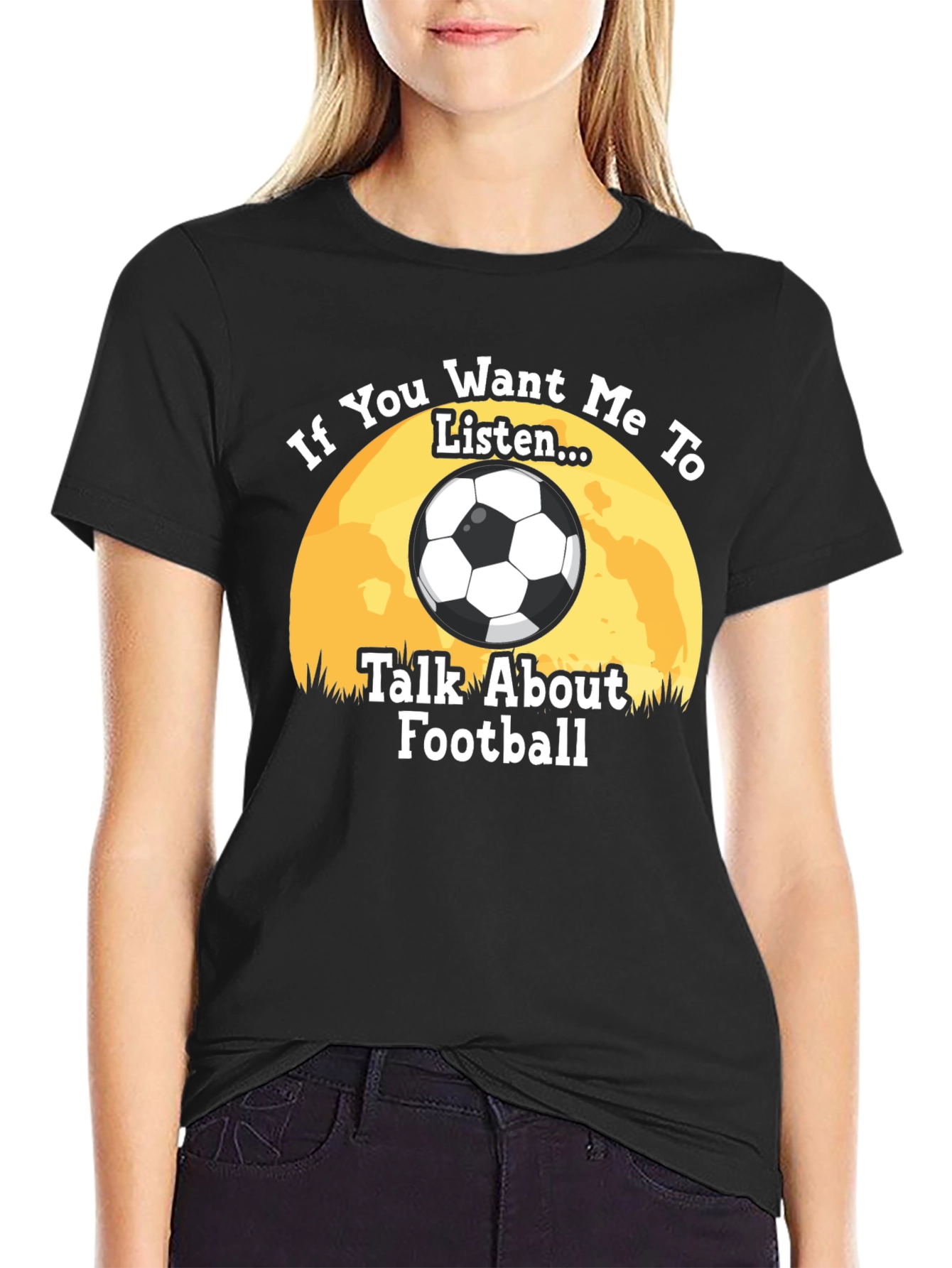 Football Fan T-Shirt: "If You Want Me to Listen..." - 2