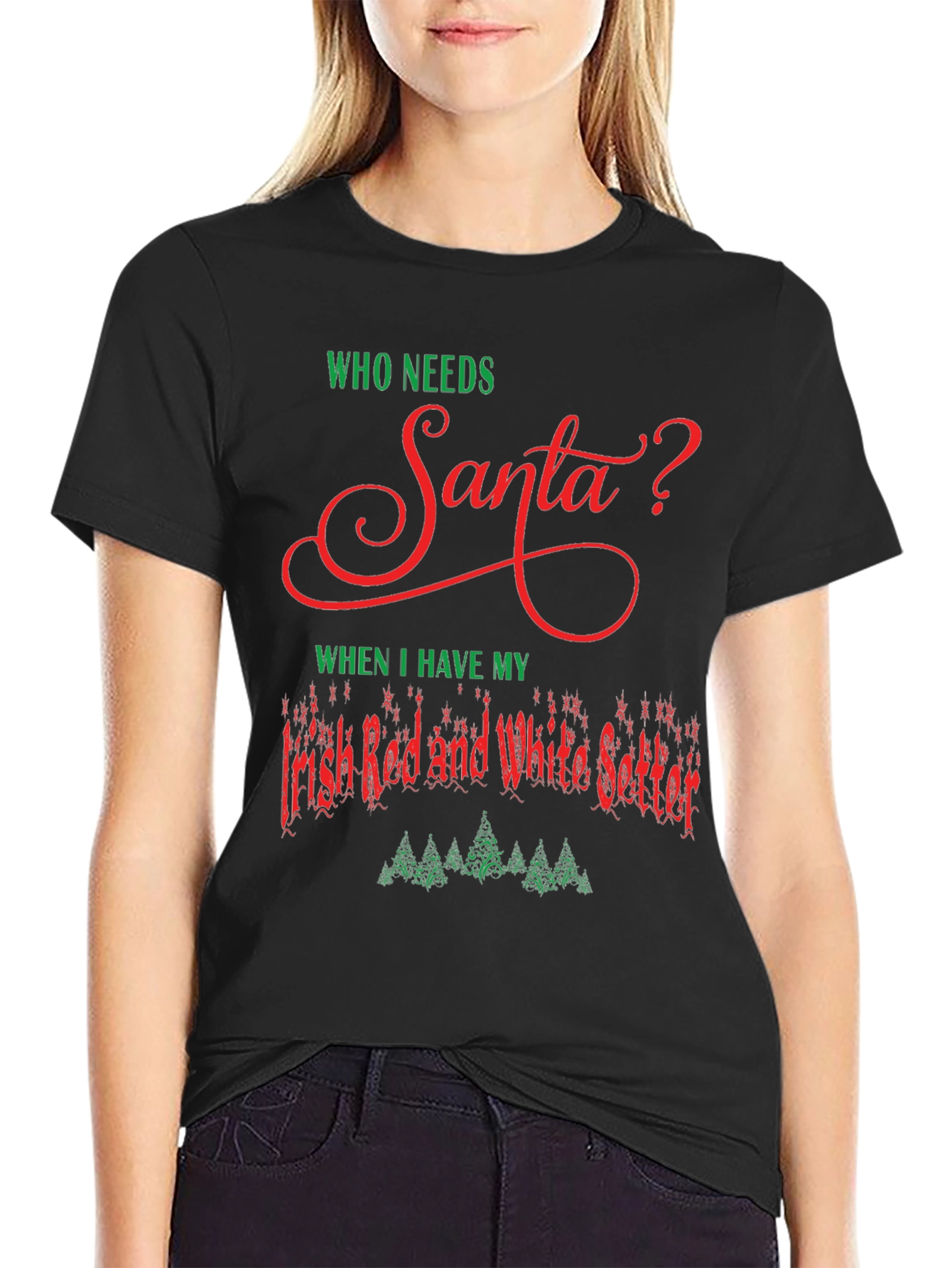 Black Who Needs Santa? Irish Setter Christmas T-Shirt view 2