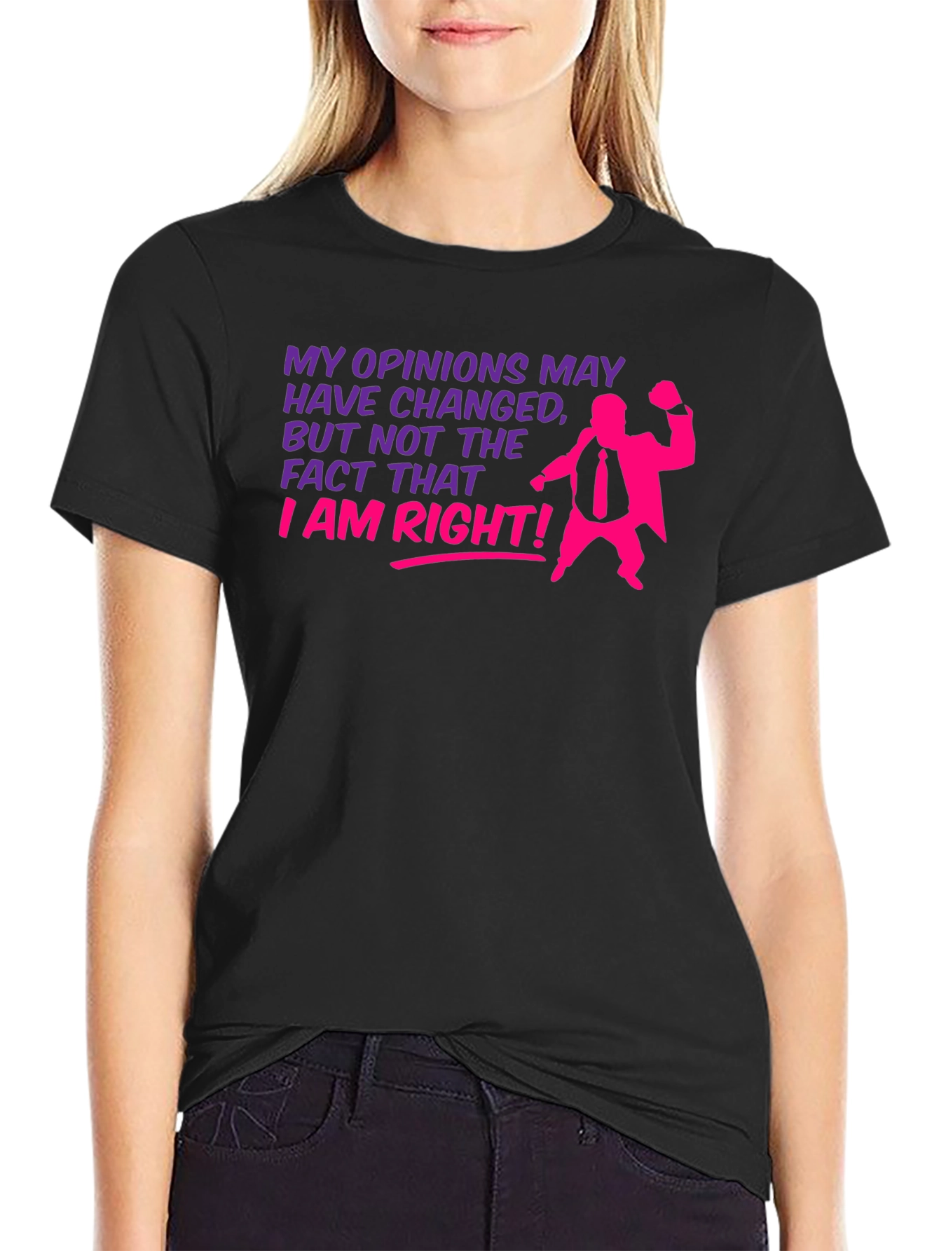 Black Opinions May Change - I Am Right T-Shirt view 2