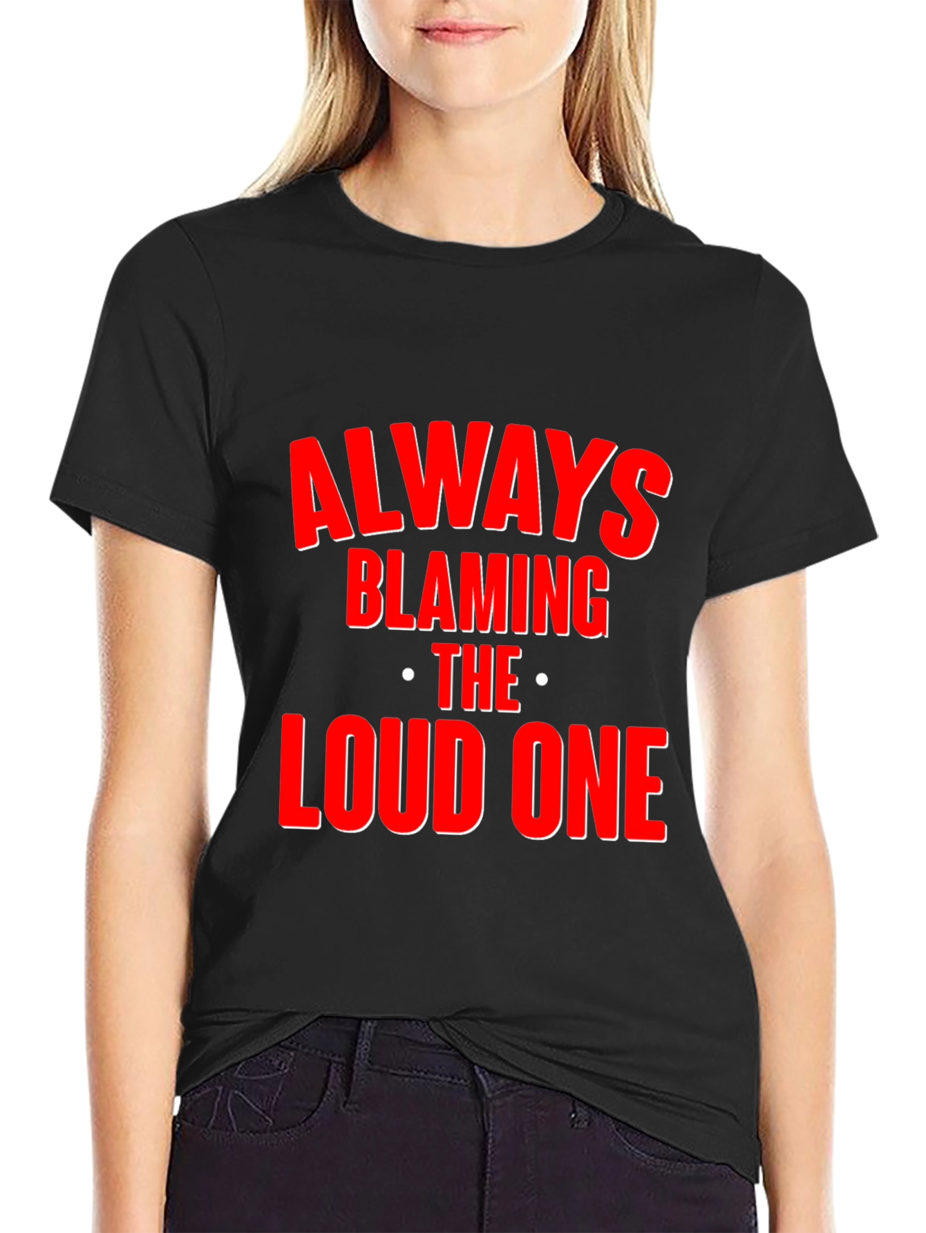 Black Always Blaming the Loud One T-Shirt - Funny Statement Tee view 2