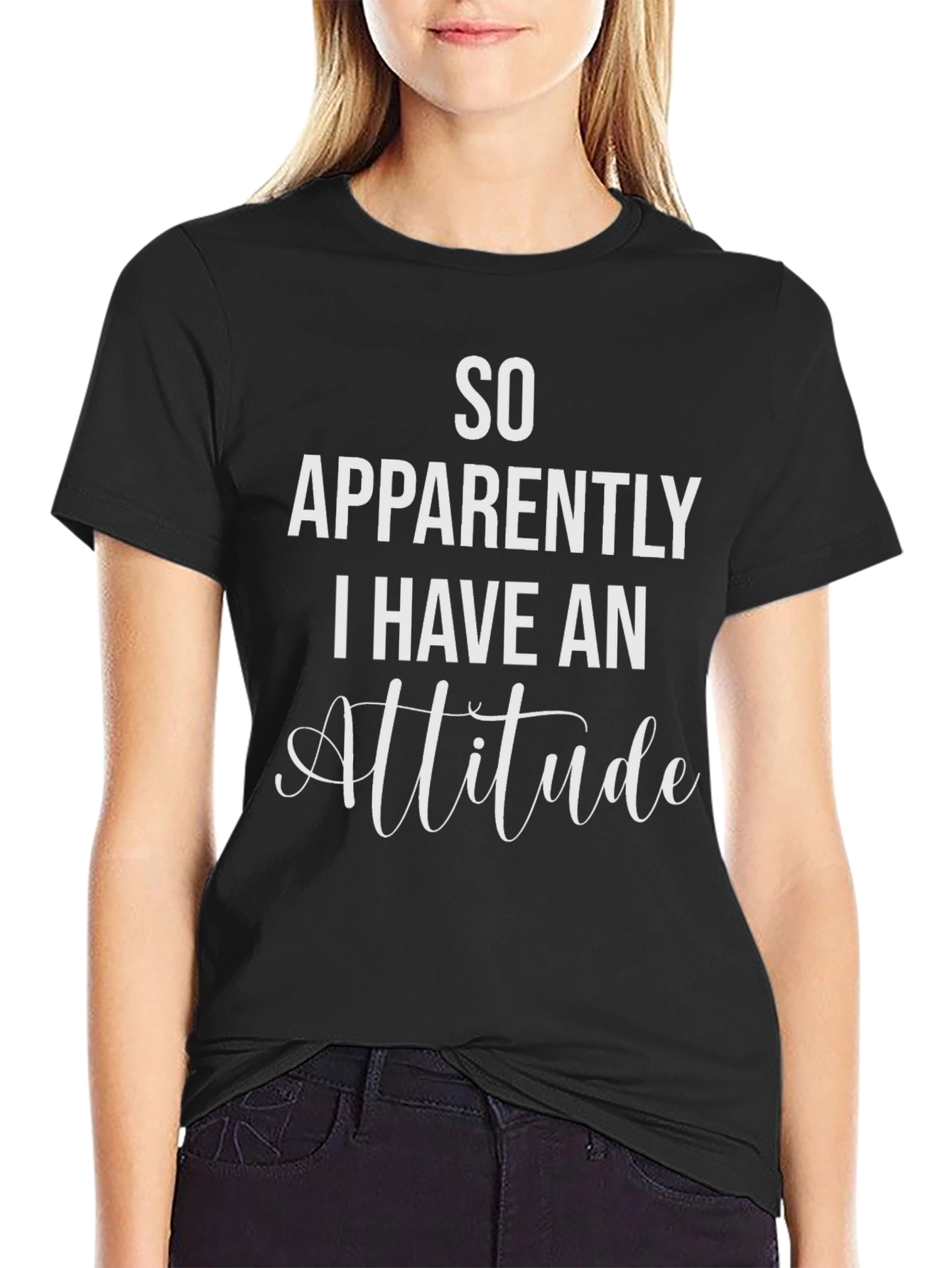 Black So Apparently I Have An Attitude T-Shirt view 2