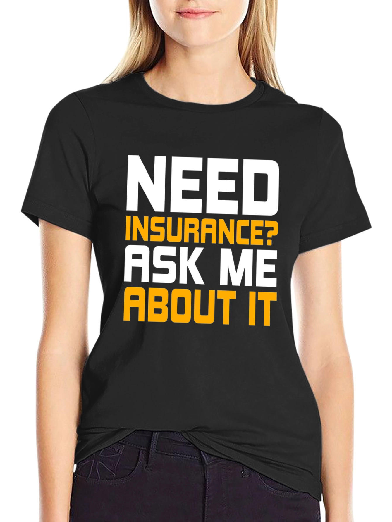 Black Need Insurance T-Shirt Ask Me About It view 2