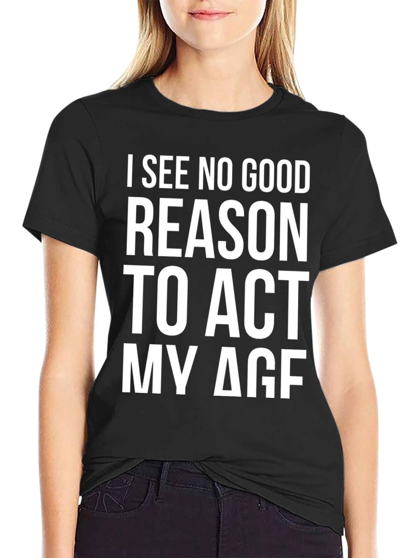 Black Funny I See No Good Reason To Act My Age Black T-Shirt view 2