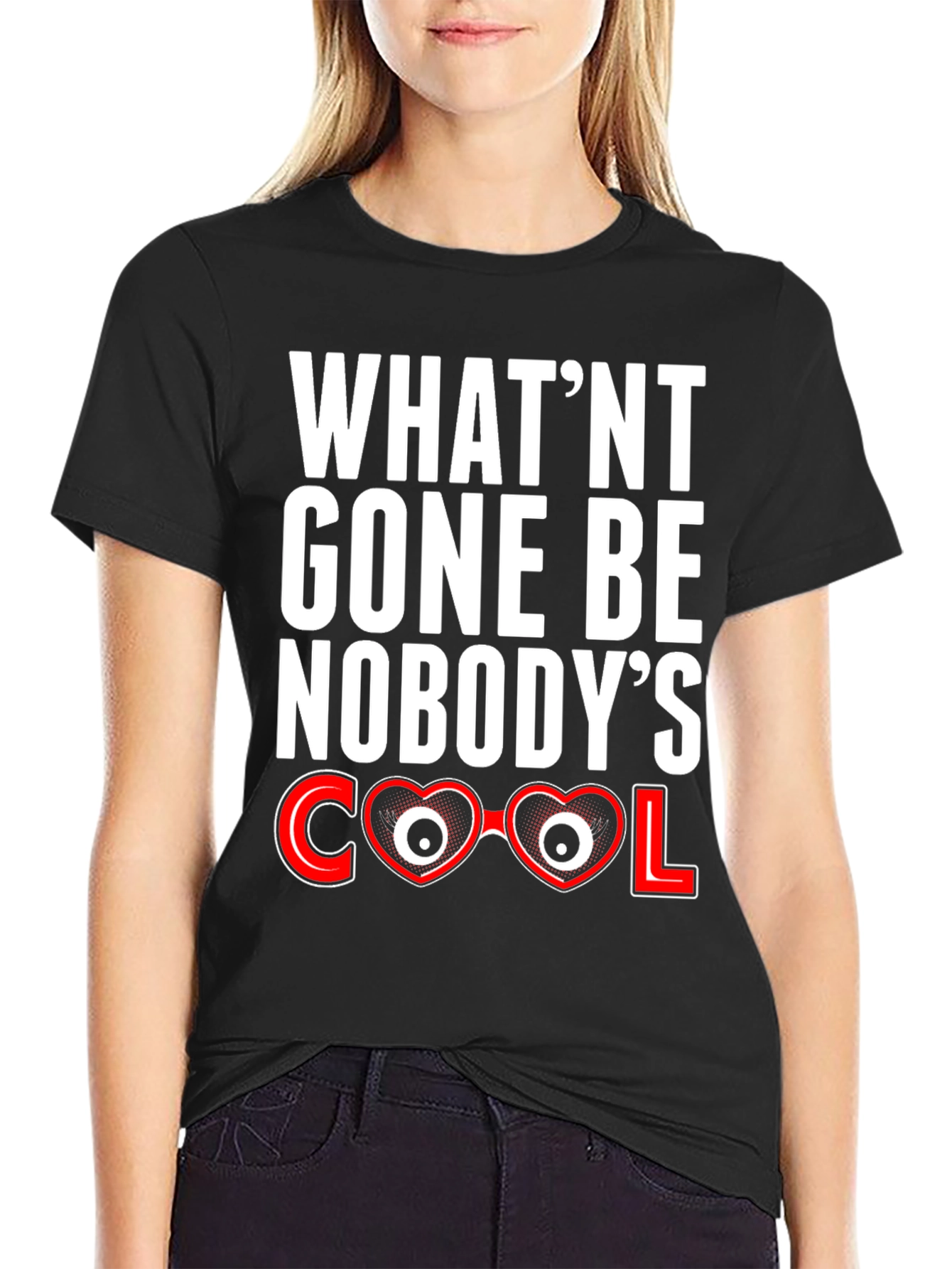 Black What'nt Gone Be Nobody's Cool T-Shirt view 2