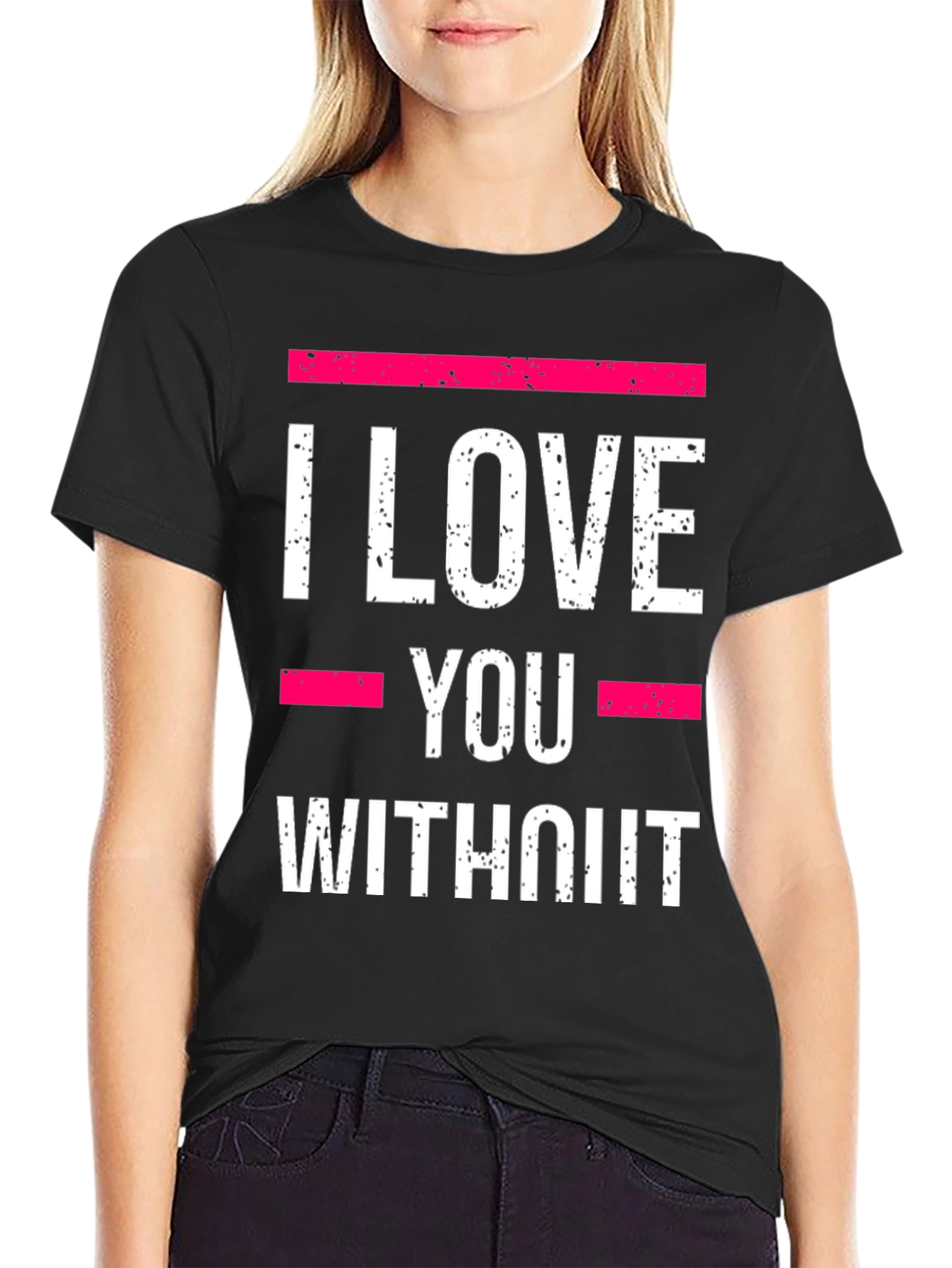 Black I Love You Without T-Shirt - Statement Tee view 2