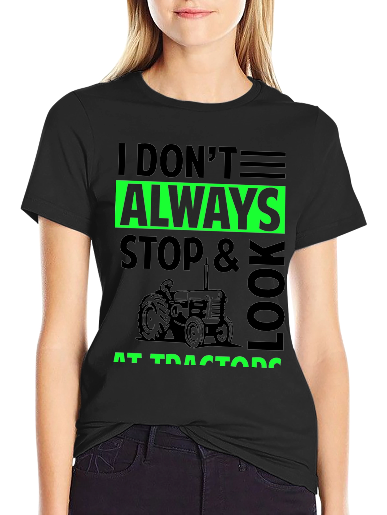 I Don't Always Stop & Look at Tractors Black T-Shirt - 2