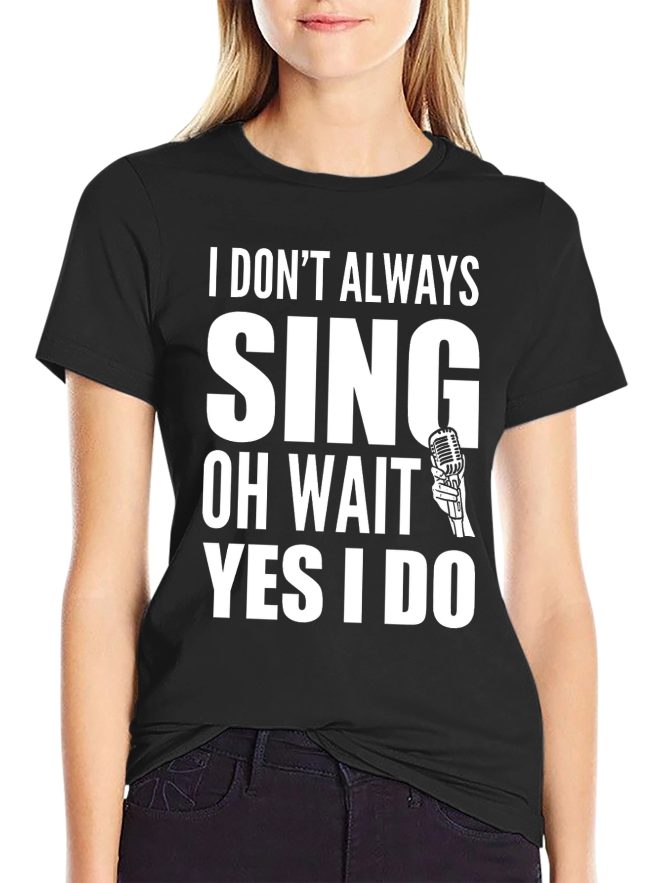 Black I Don't Always Sing T-Shirt view 2