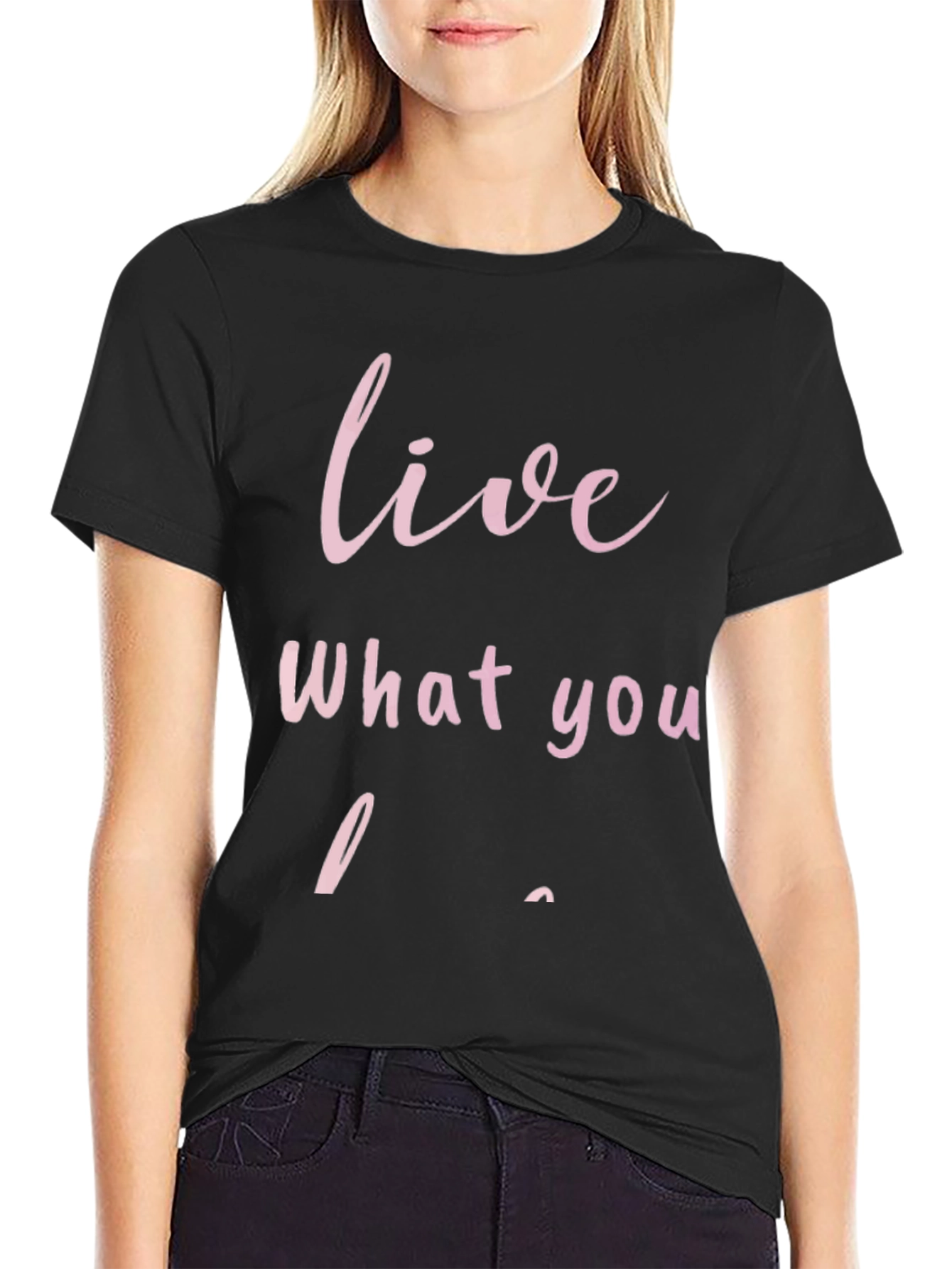 Black Live What You Love - Graphic T-Shirt view 2