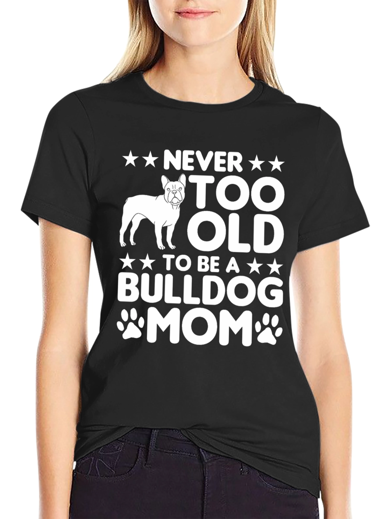 Black Bulldog Mom T-Shirt - Never Too Old! view 2