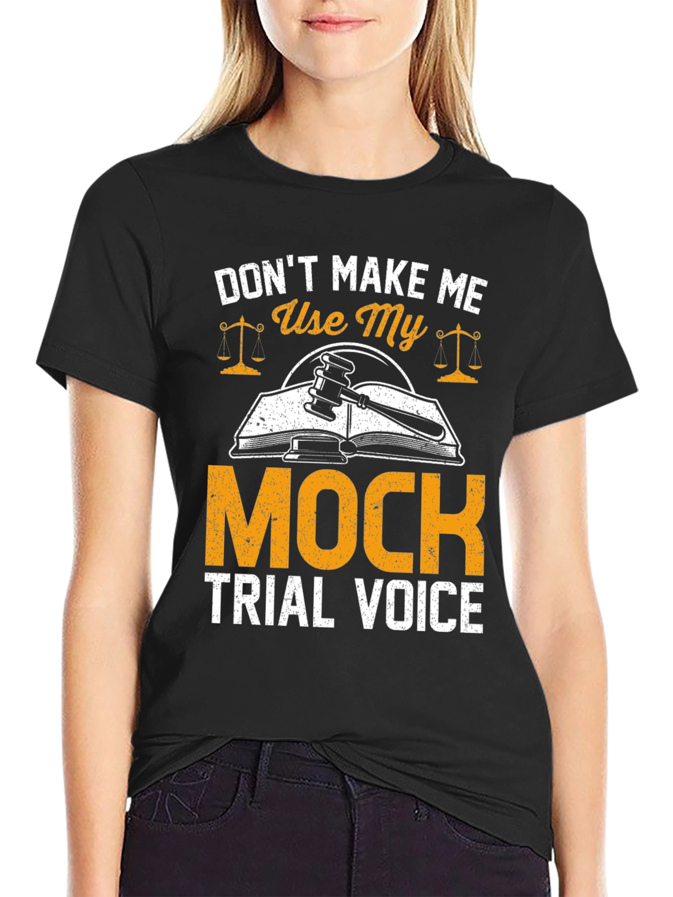 Don't Make Me Use My Mock Trial Voice T-Shirt - 2