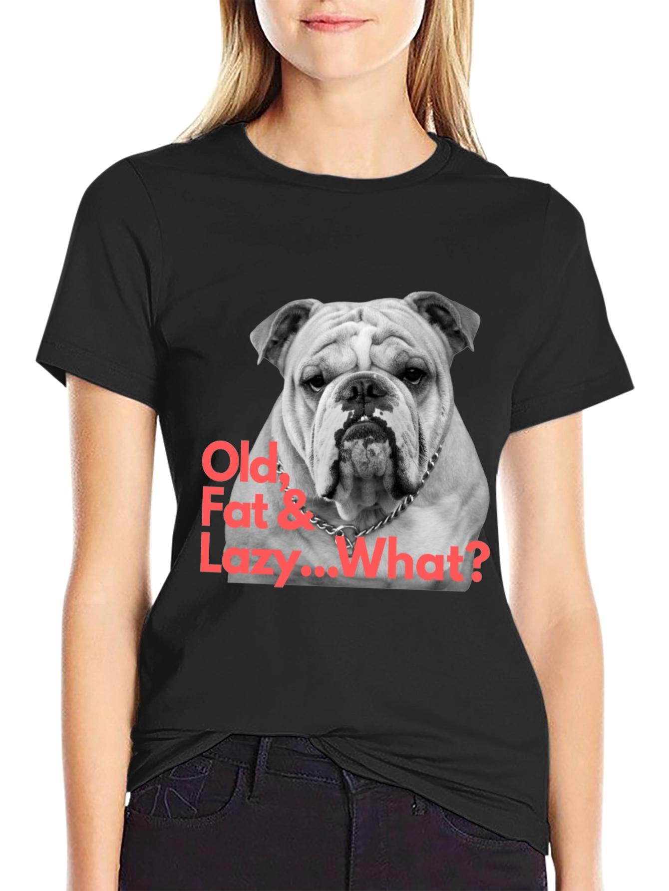 Black Bulldog T-Shirt: Old, Fat & Lazy... What? view 2