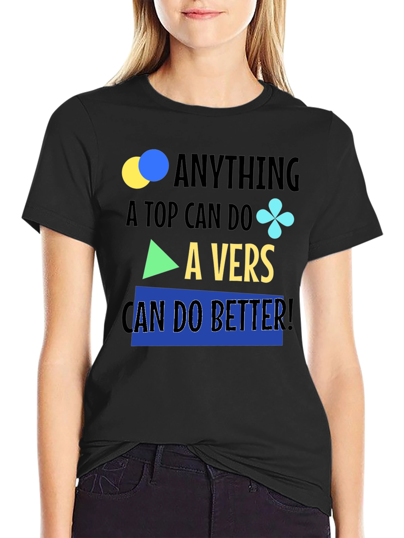 Black Anything A Top Can Do, A Vers Can Do Better T-Shirt view 2