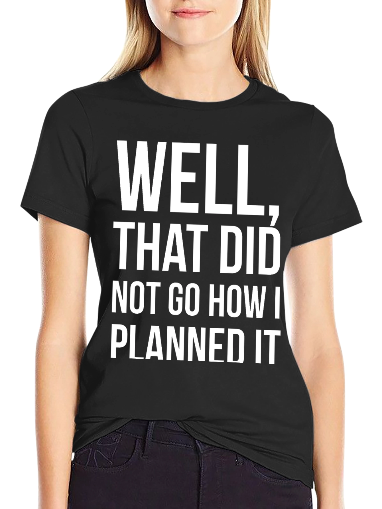 Black Funny "Well That Did Not Go How I Planned It" Graphic Tee view 2