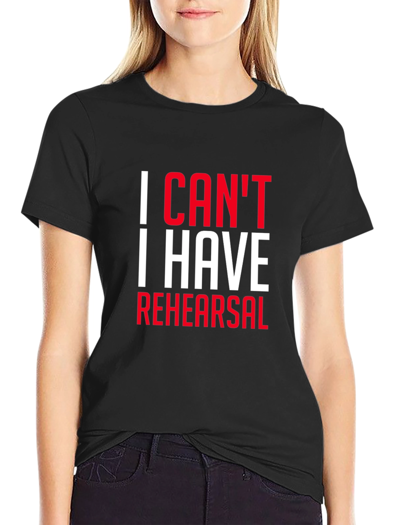 Black I Can't I Have Rehearsal Black T-Shirt view 2