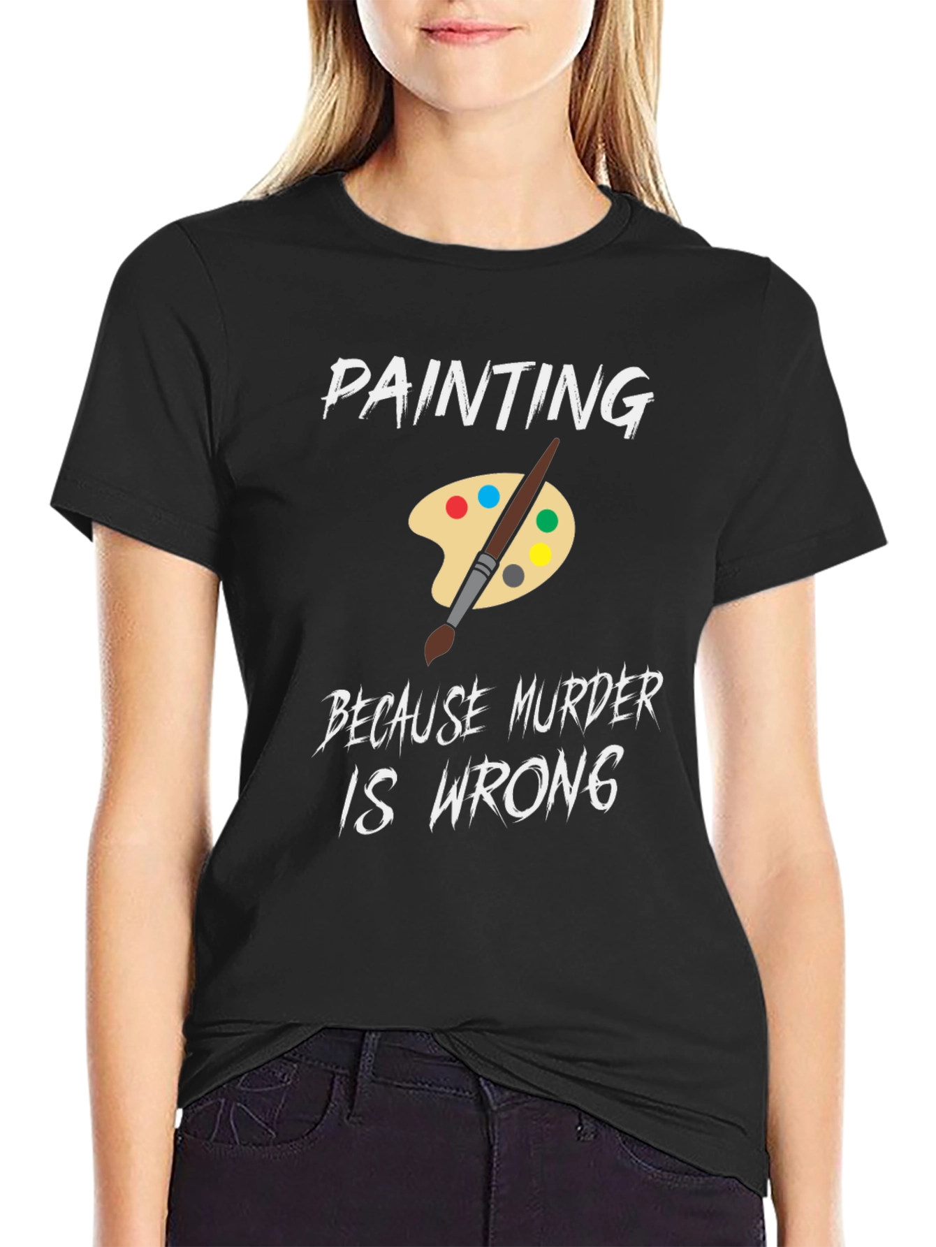 Black Painting Because Murder is Wrong Humor T-Shirt view 2