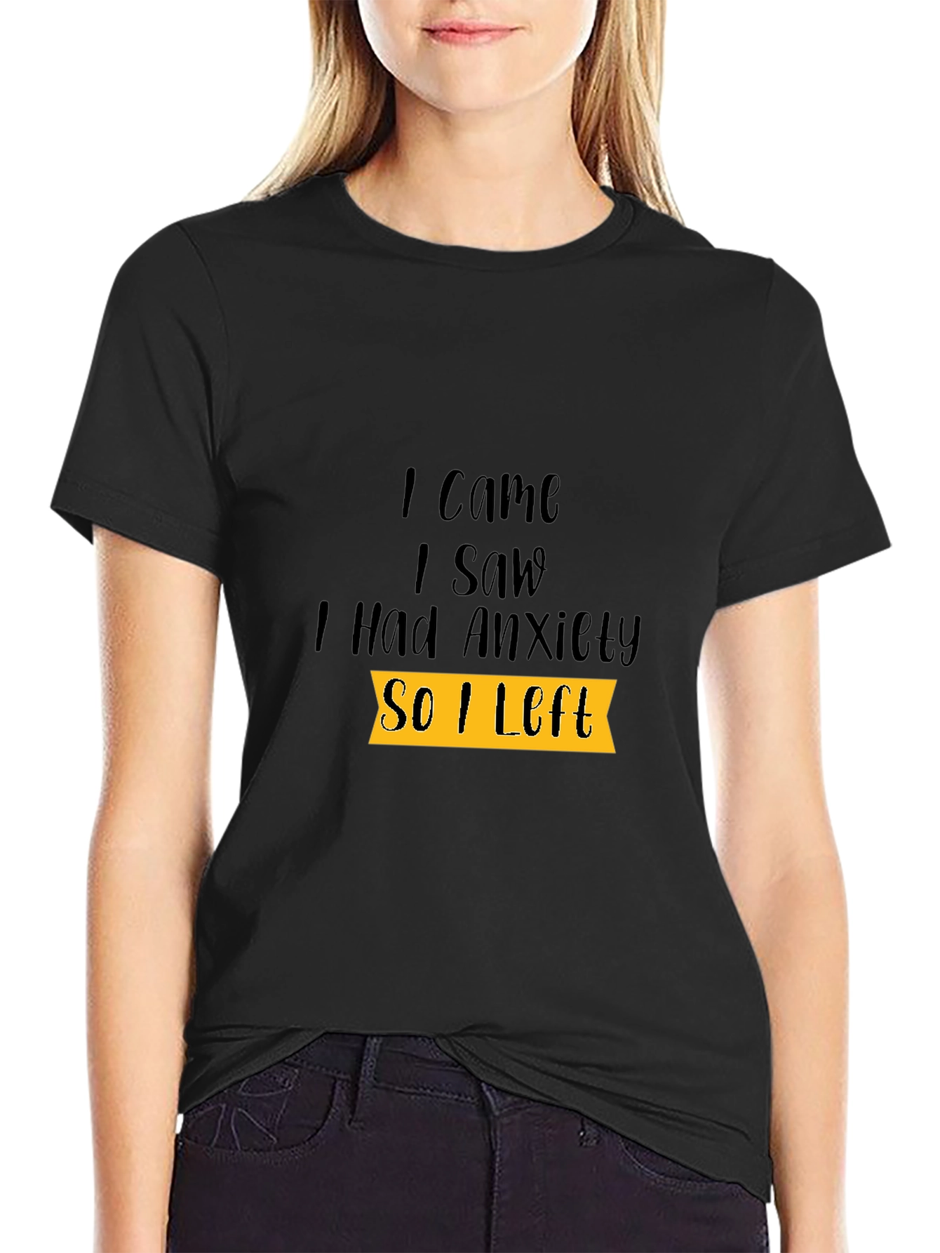 Black Anxiety Tee: I Came I Saw I Had Anxiety So I Left view 2