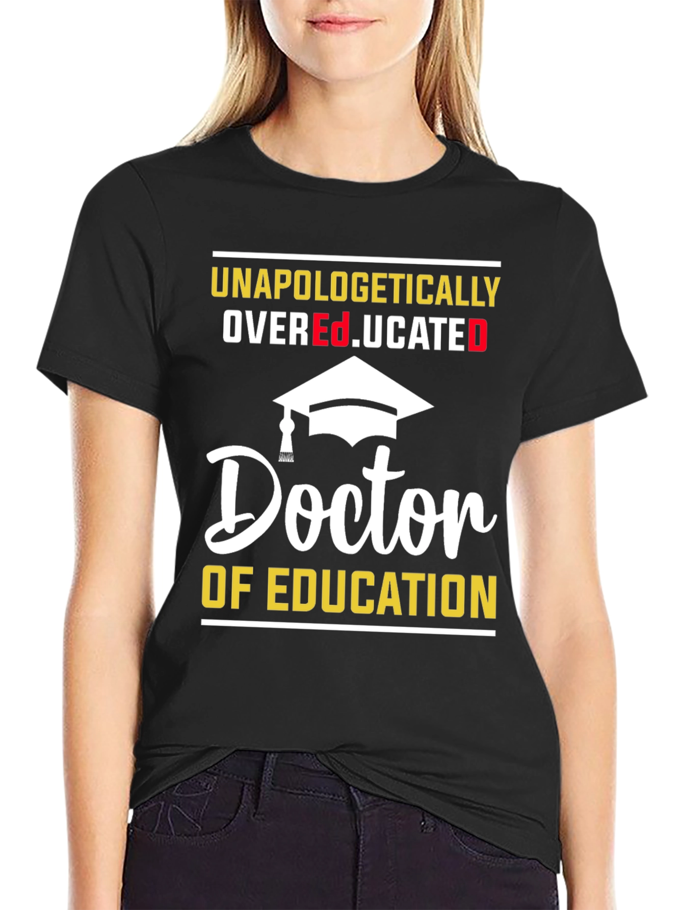 Black Unapologetically Overeducated Doctor of Education T-Shirt view 2