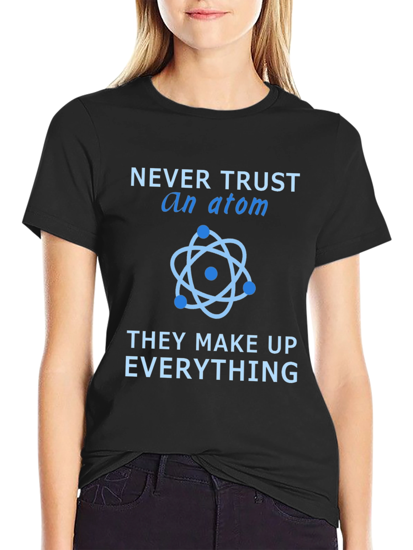 Black Never Trust an Atom T-Shirt view 2