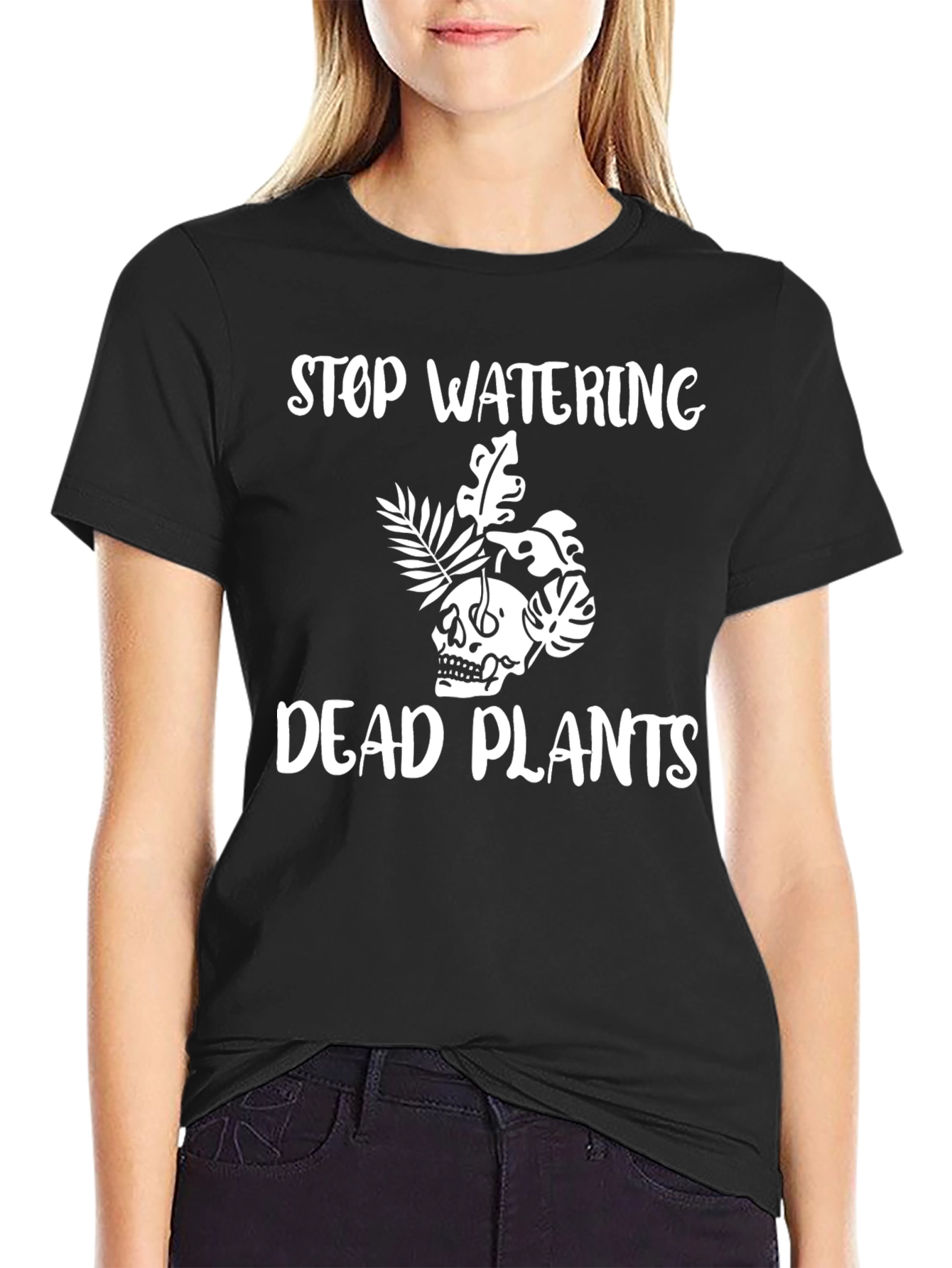 Black Stop Watering Dead Plants T-Shirt view 2