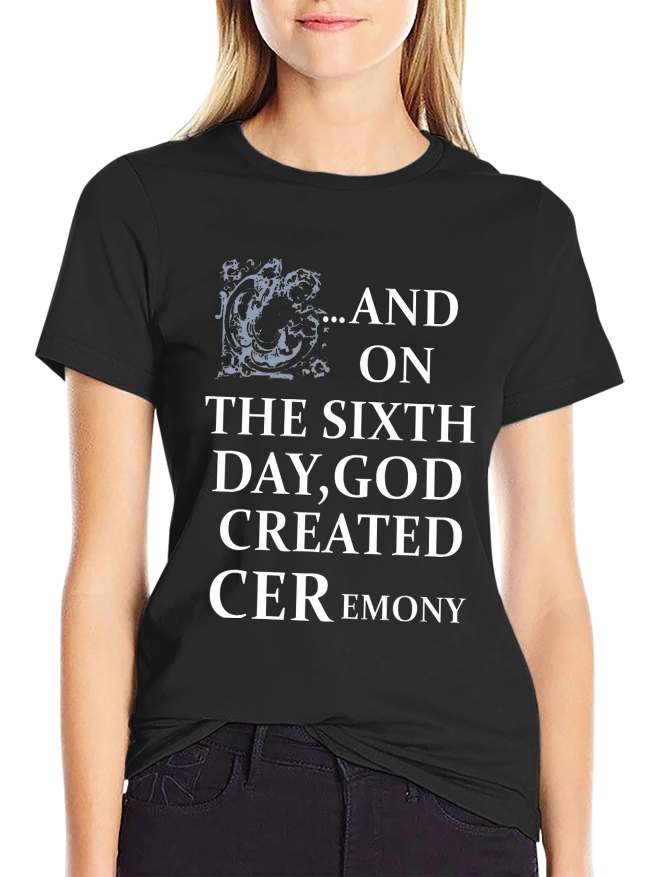 Black Ceremony T-Shirt: On the Sixth Day God Created Ceremony Black Tee view 2