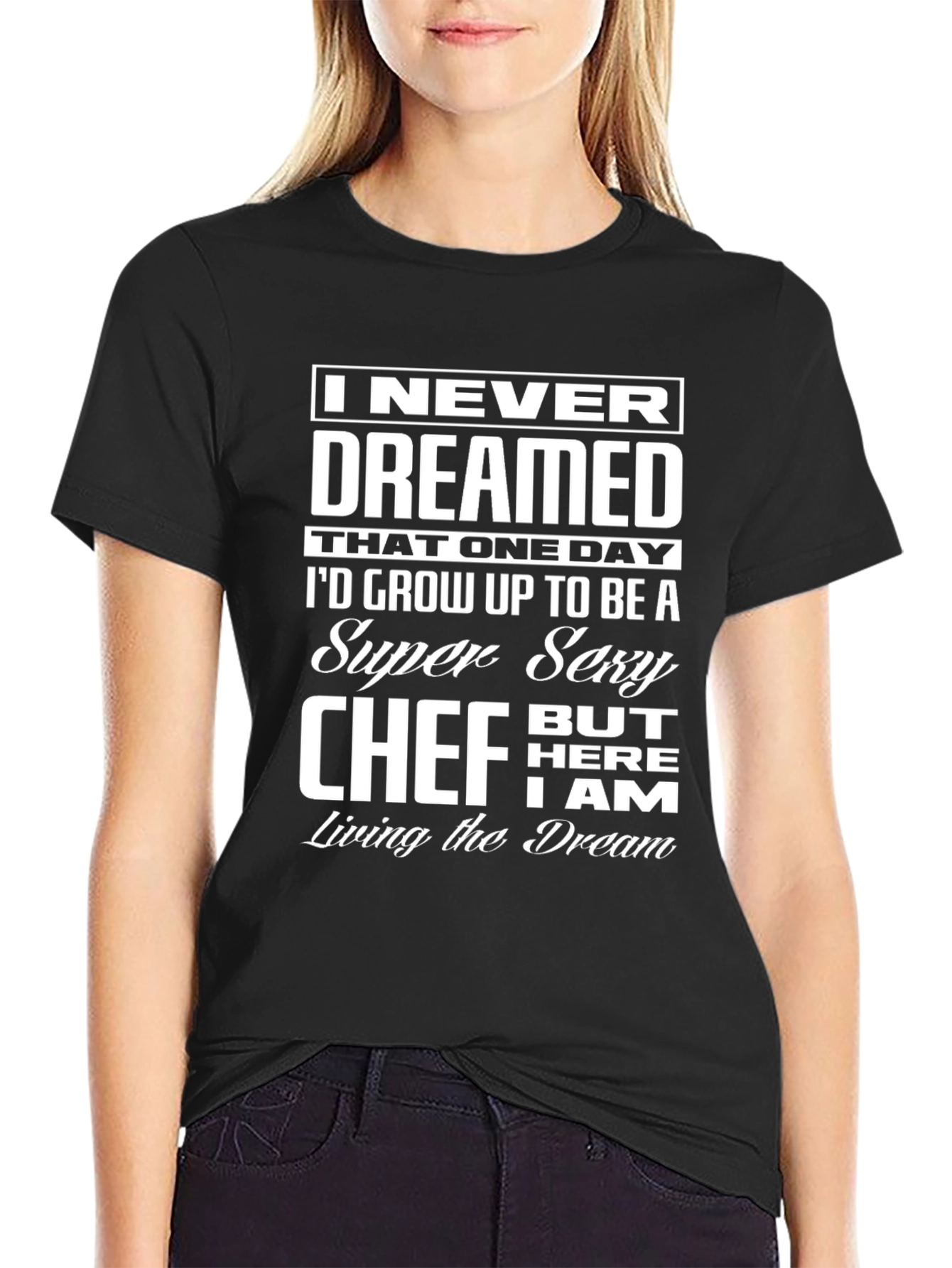 Black Funny Sexy Chef T-Shirt - I Never Dreamed Design view 2