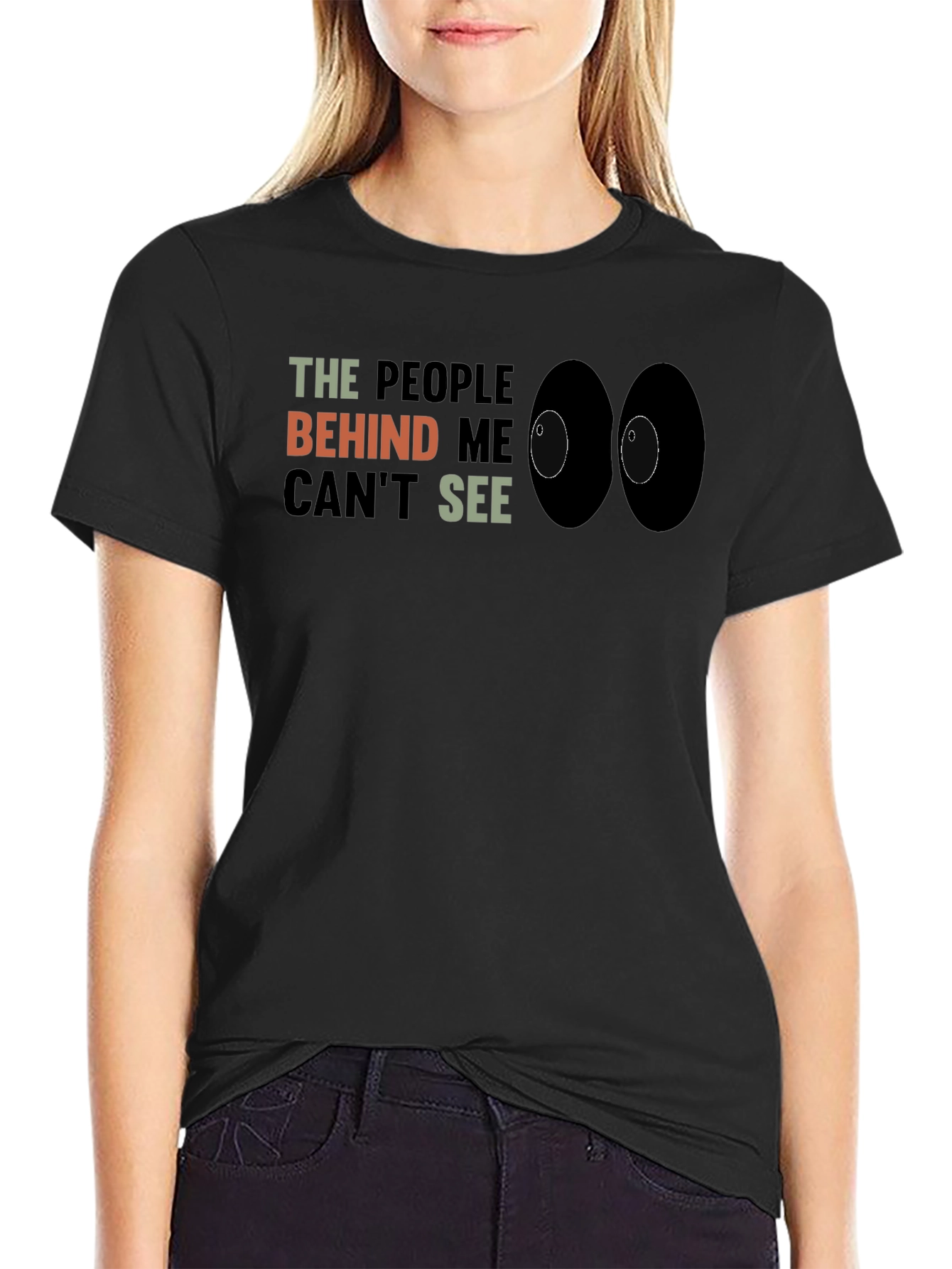 Black The People Behind Me Can't See Funny T-Shirt view 2