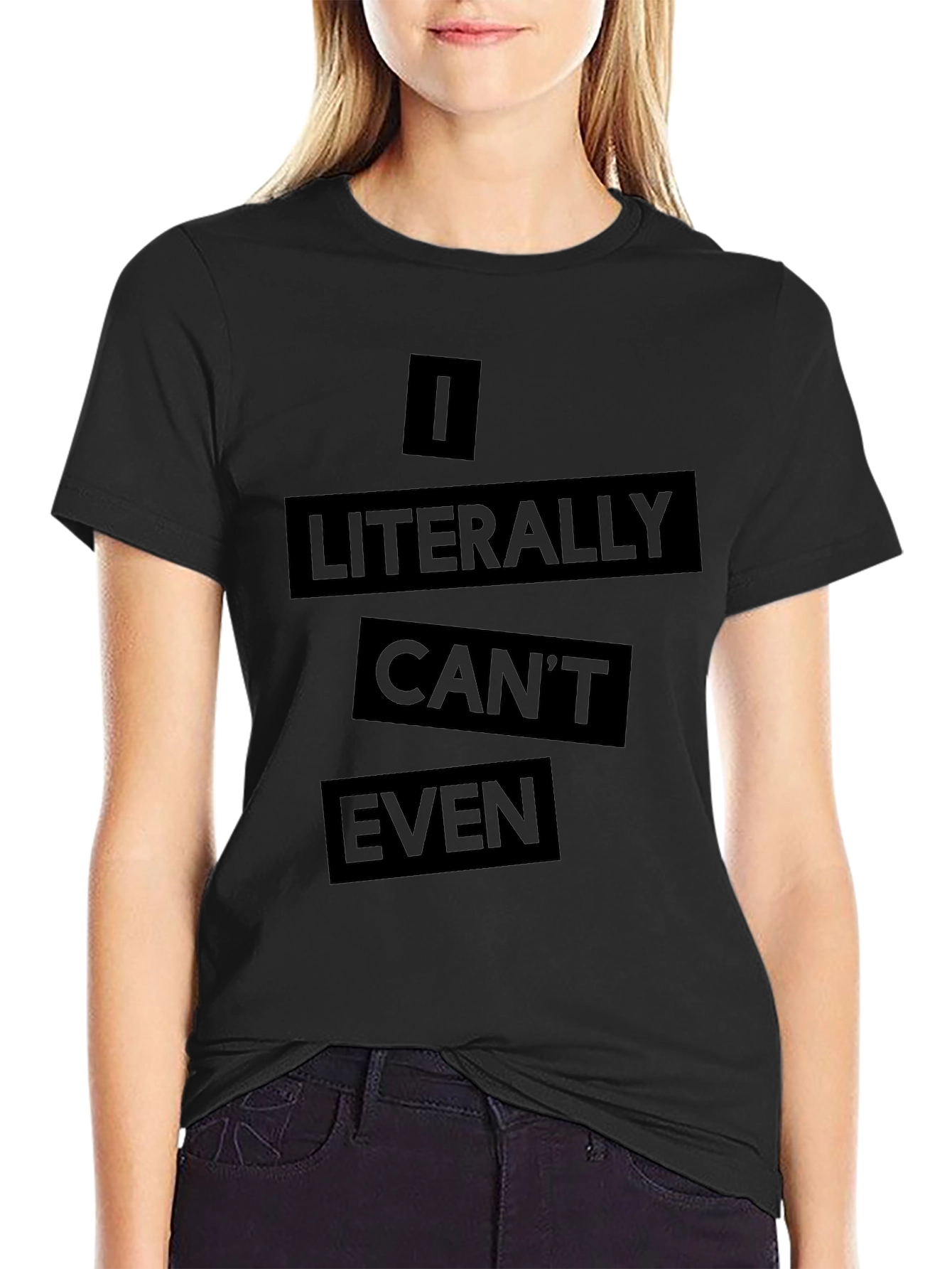 Black I Literally Can't Even Black T-Shirt view 2