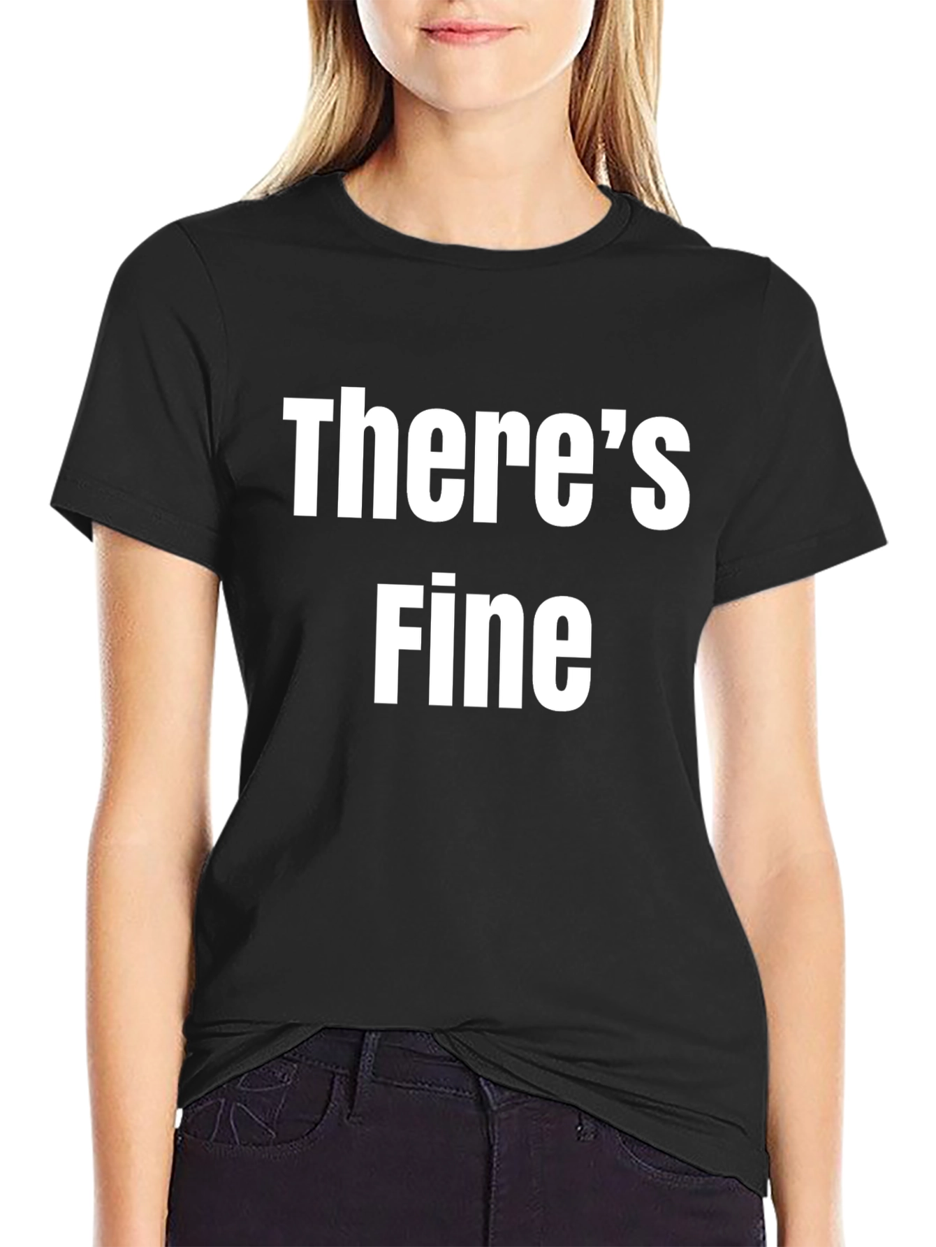 Black There's Fine Funny Sarcastic Graphic T-Shirt view 2
