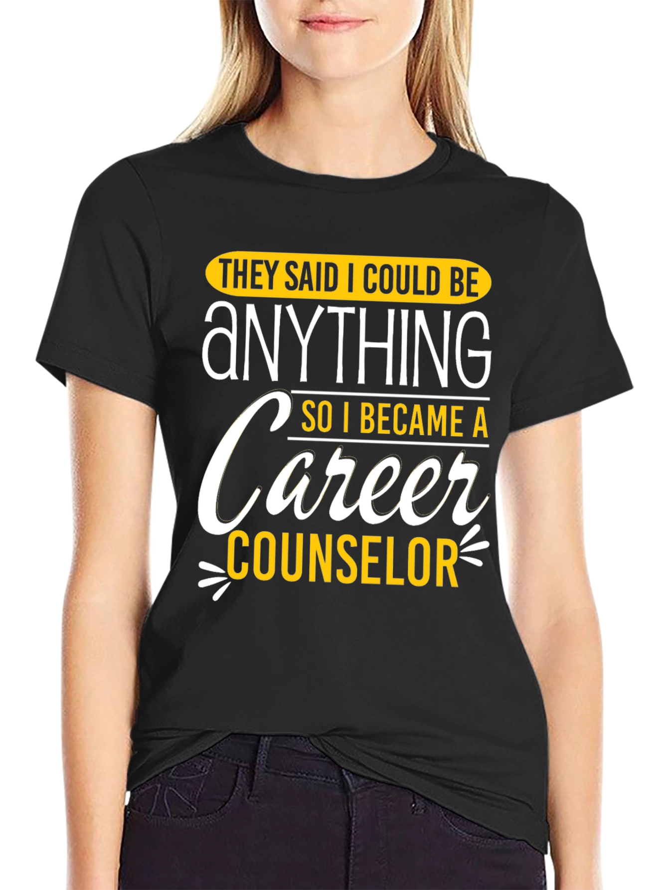 Black Career Counselor Graphic T-Shirt: They Said I Could Be Anything view 2