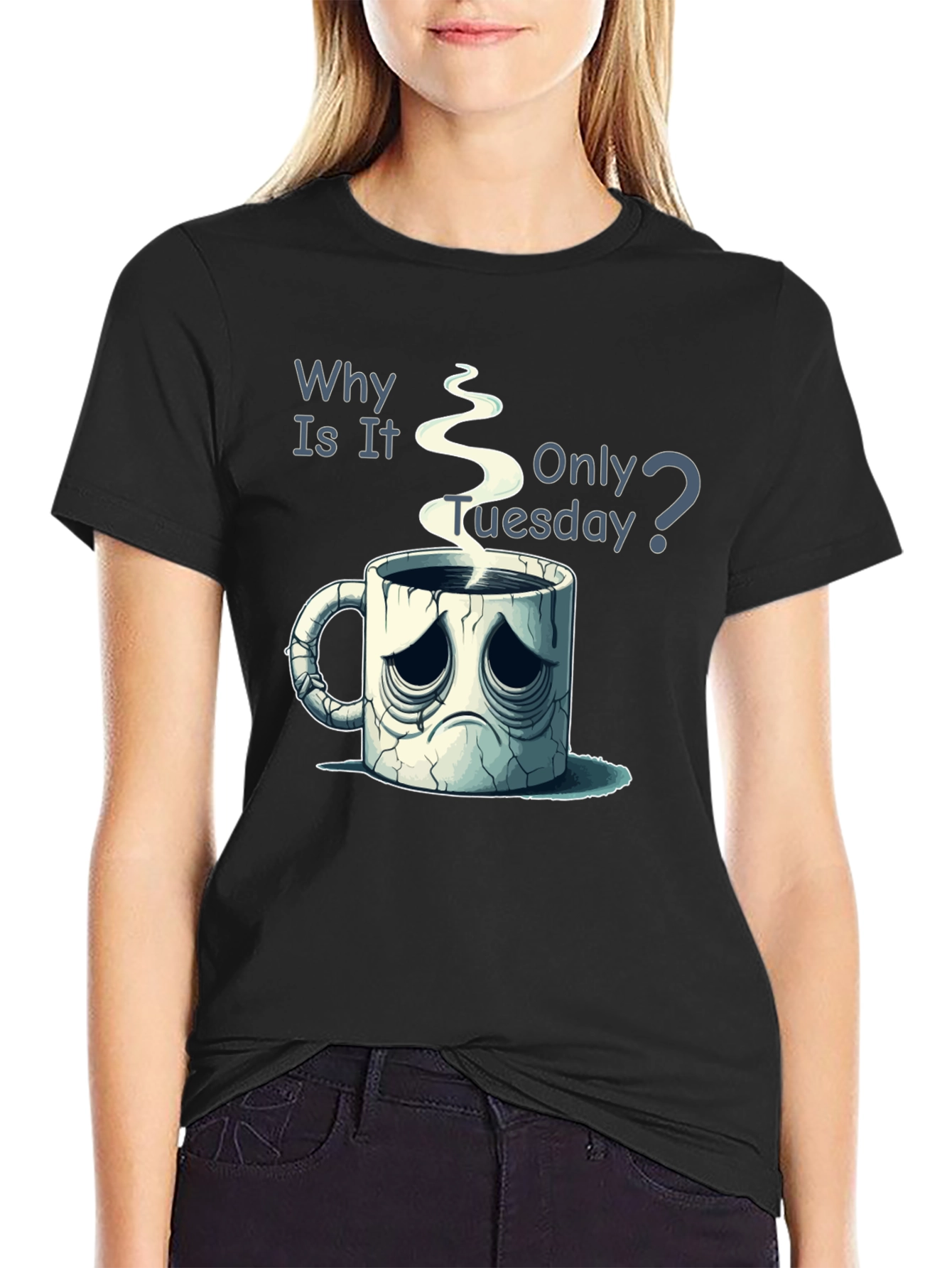 Black Why Is It Only Tuesday T-Shirt Funny Coffee Lover Tee view 2