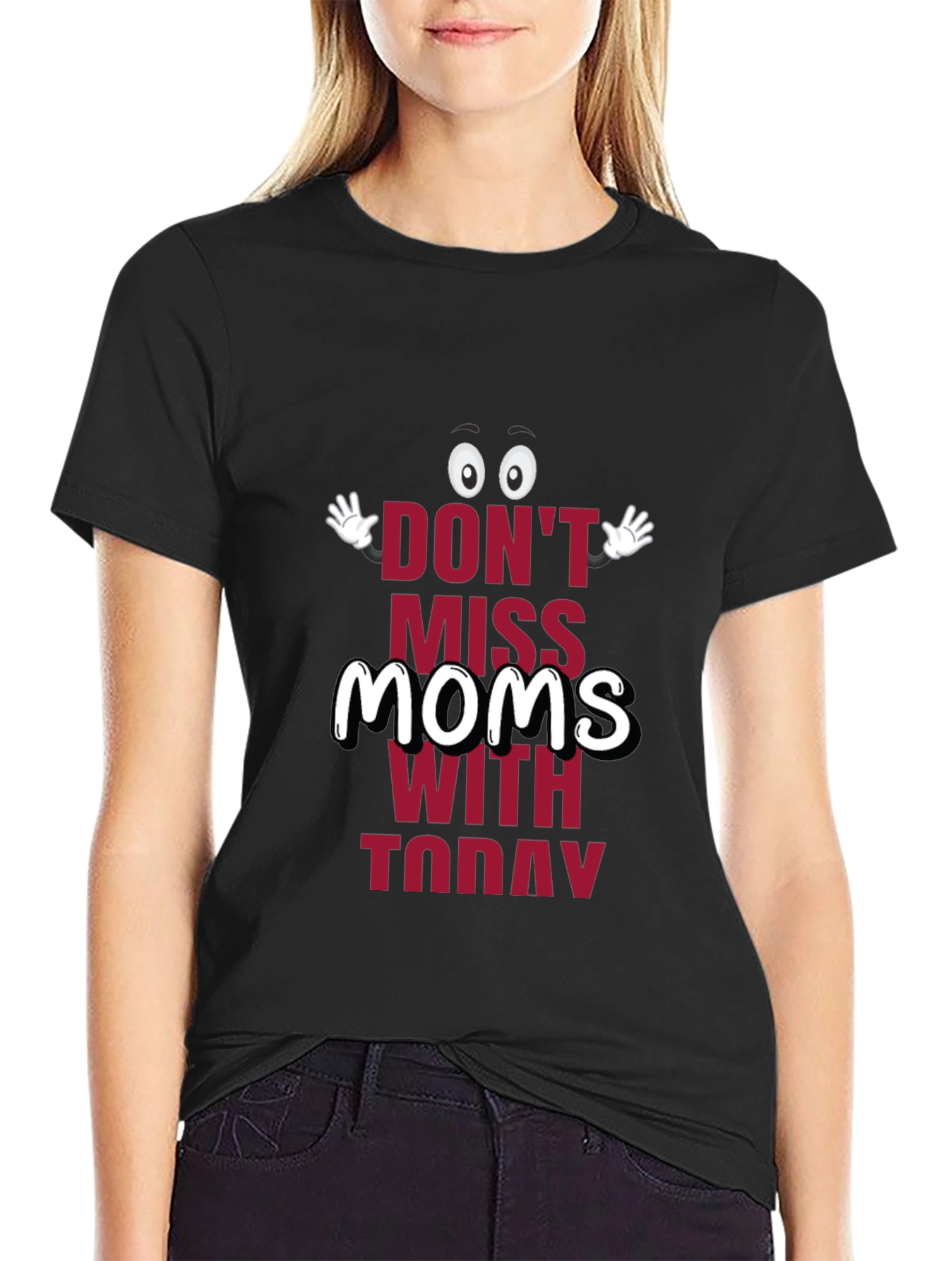 Black Funny Mom's Day T-Shirt - "Don't Miss Moms With Today" view 2