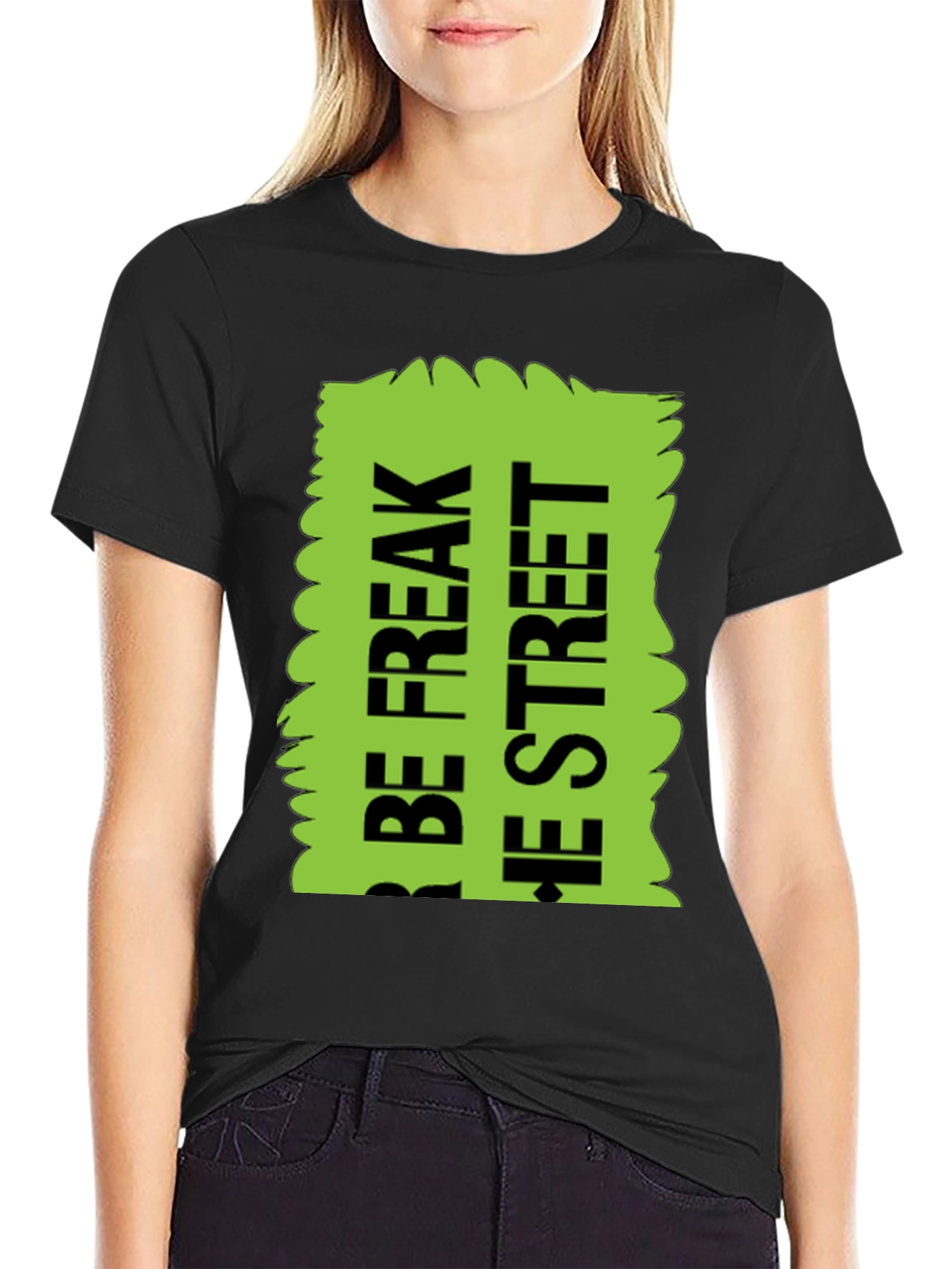 Black Be Freak the Street T-Shirt, Green Text Design view 2