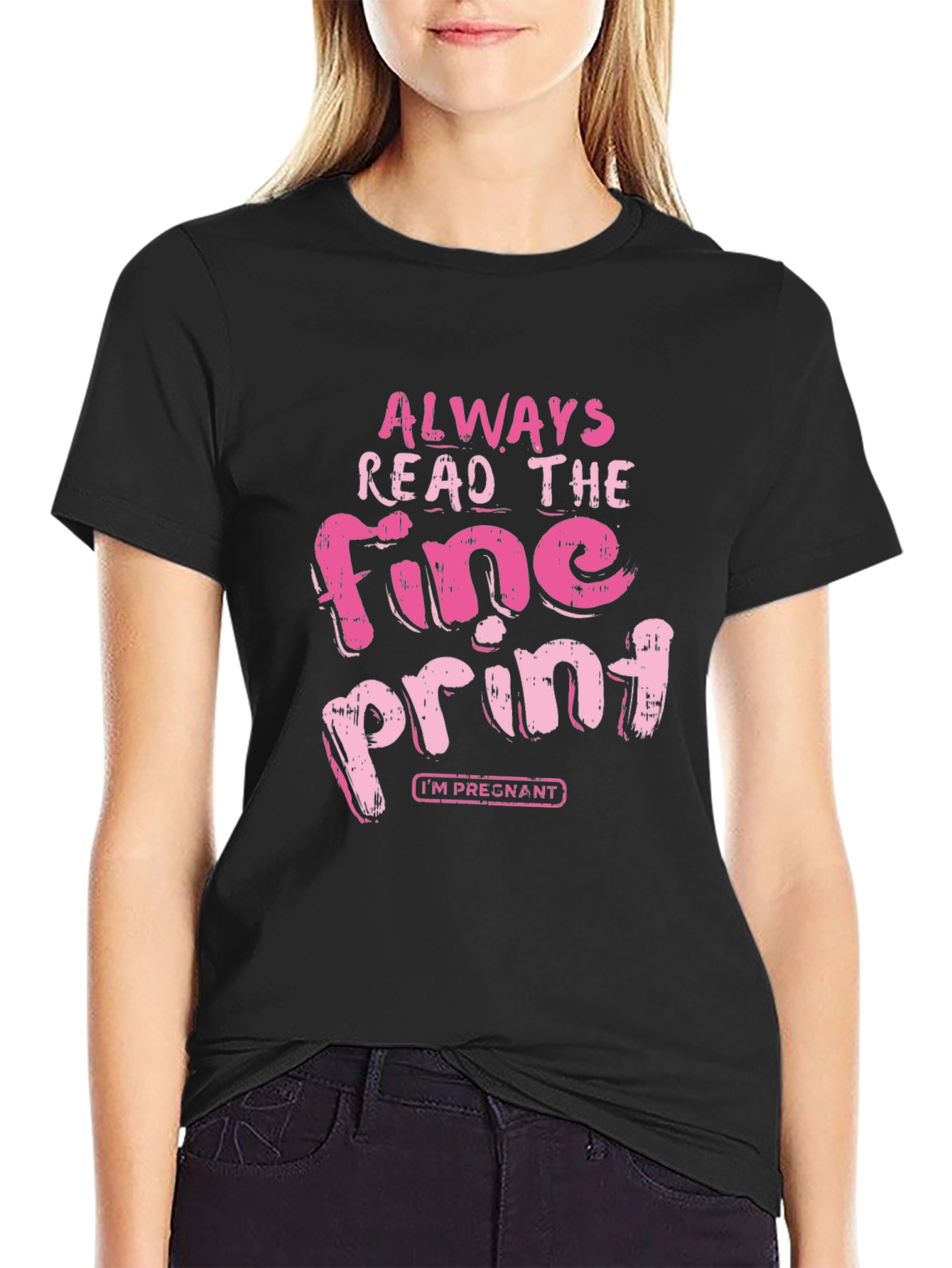Black Always Read Fine Print Pregnancy T-Shirt view 2