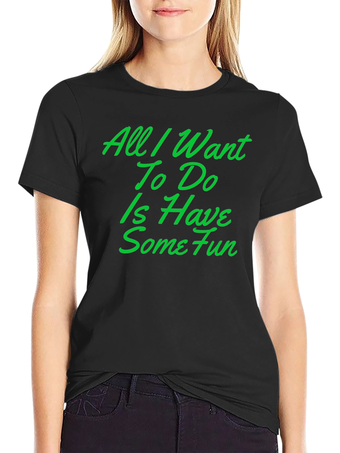 Black Fun T-Shirt: All I Want To Do Is Have Some Fun view 2