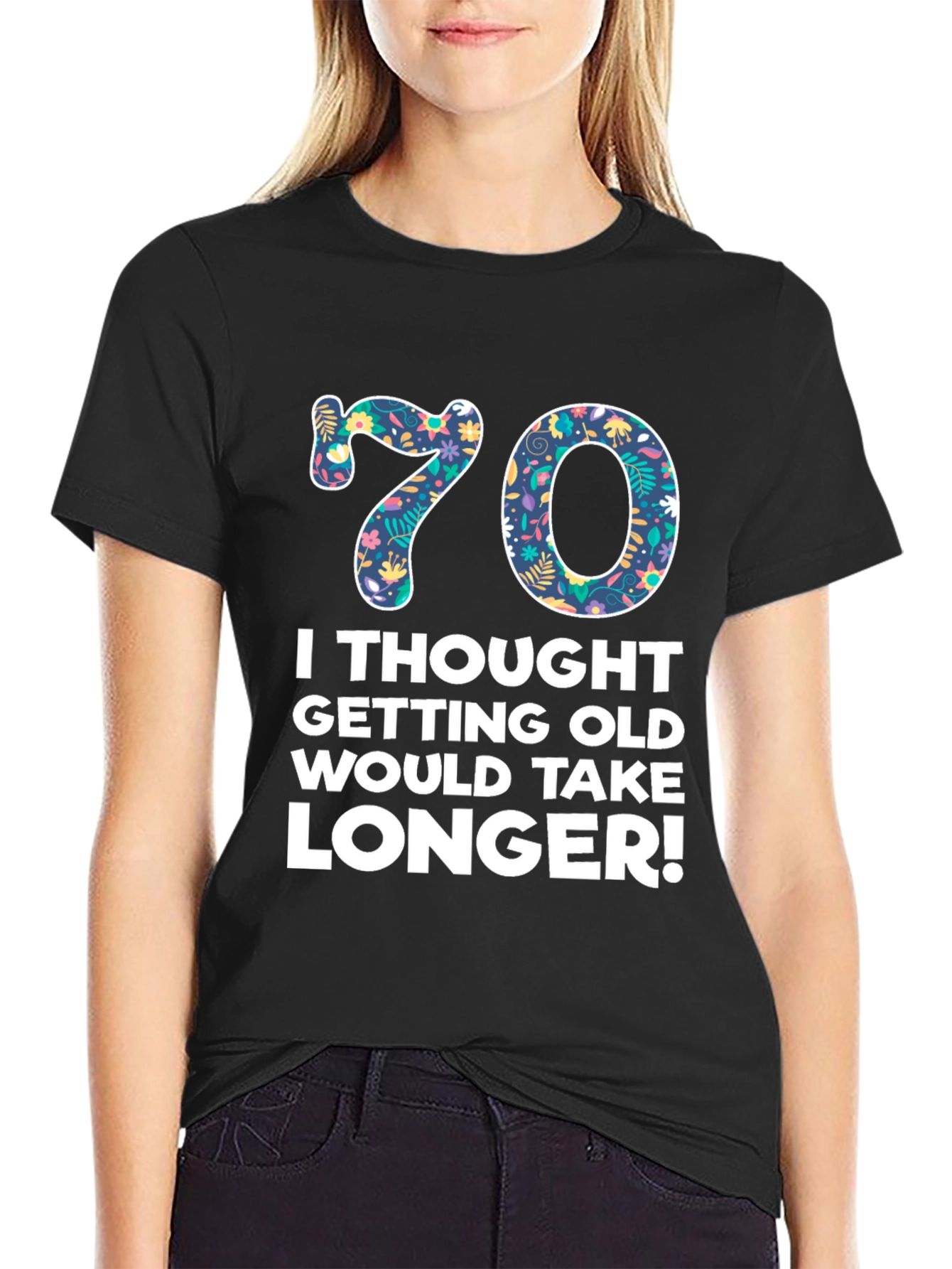 Funny 70th Birthday T-Shirt - Getting Old Takes Longer! - 2