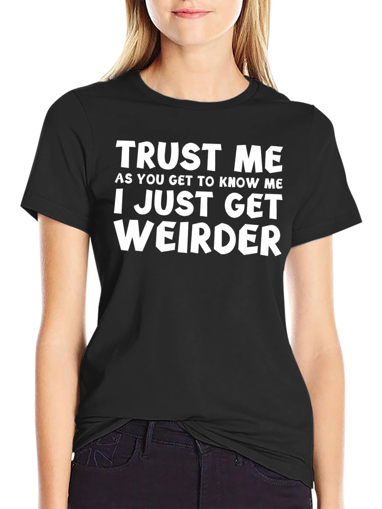Black Trust Me I Just Get Weirder T-Shirt - Black Graphic Tee view 2