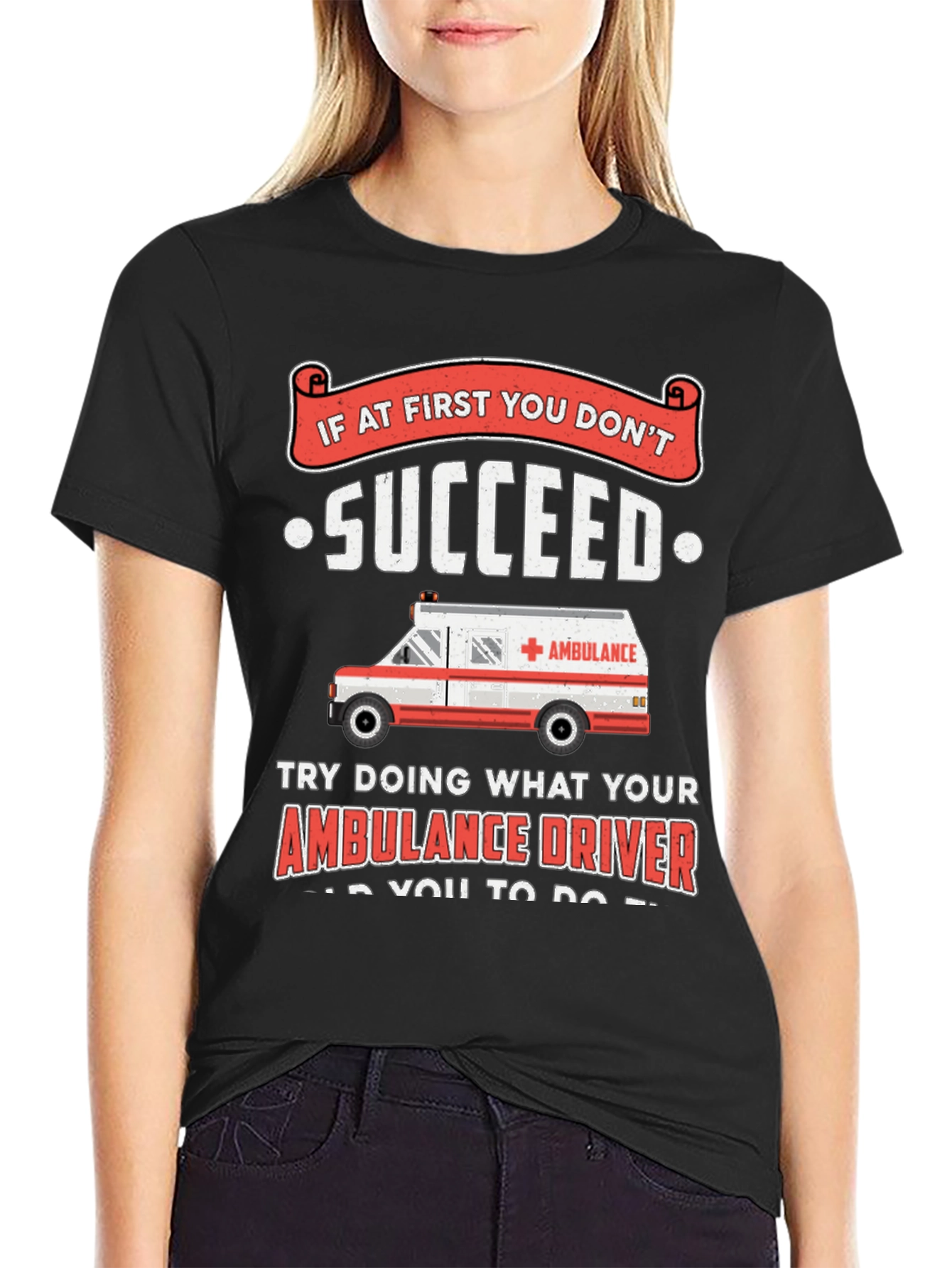 Black Ambulance Driver Humor T-Shirt - If At First You Don't Succeed view 2