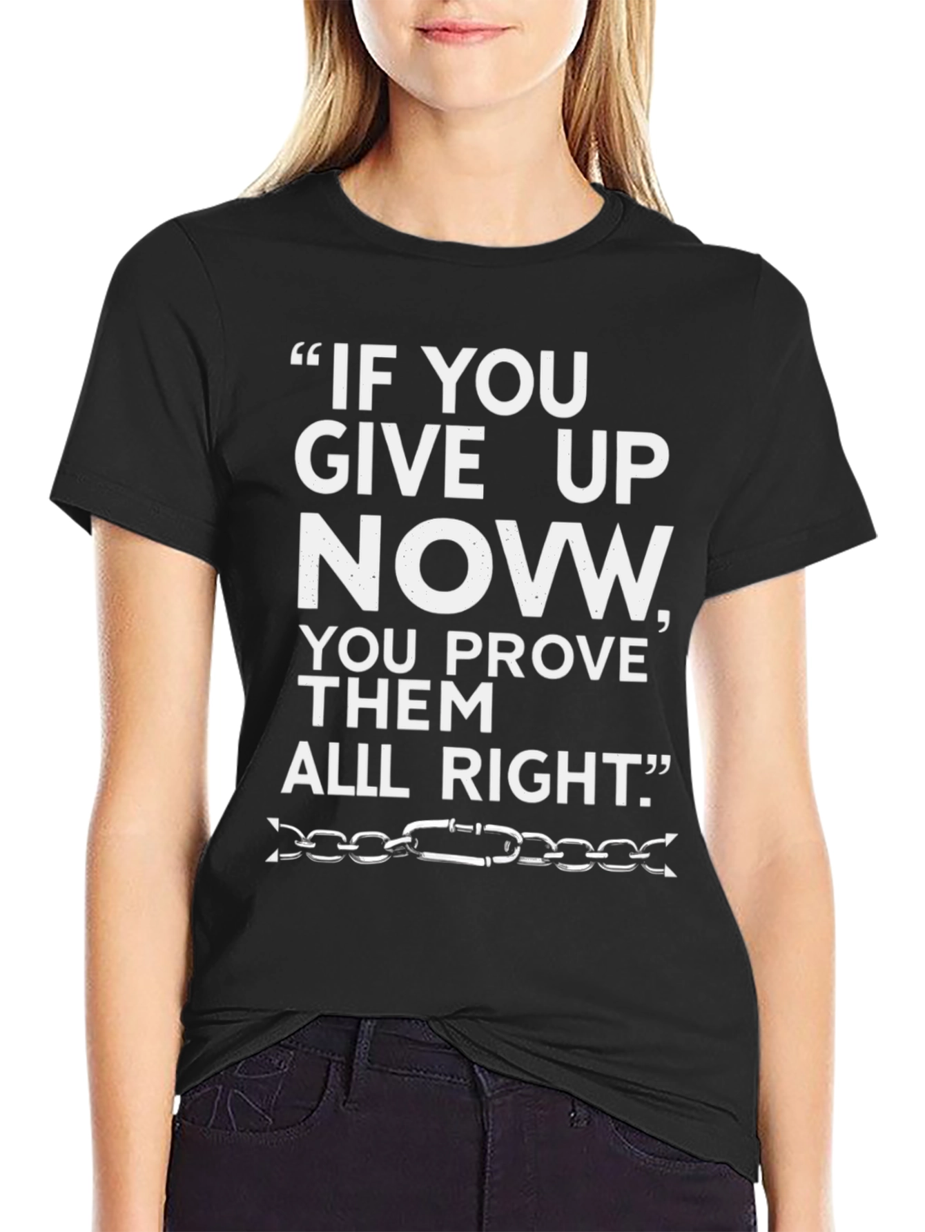 Motivational T-Shirt: "If You Give Up Now" Graphic Tee - 2