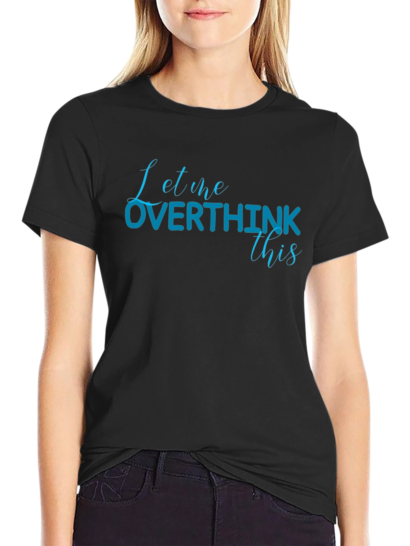 Black Let Me Overthink This Black Cotton T-Shirt view 2